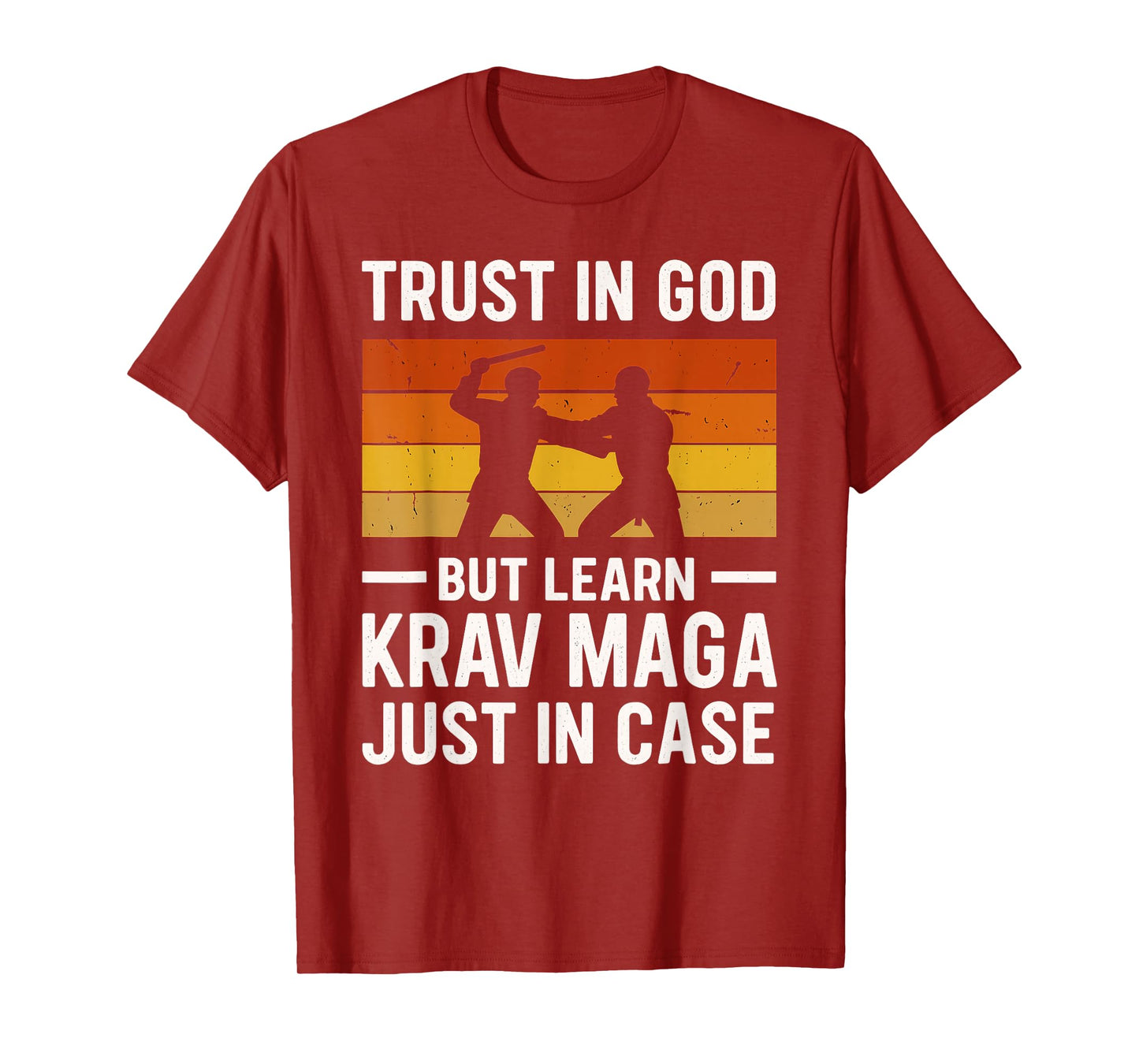 Trust in God But Learn Krav MAGA Just in Case Always T-Shirt