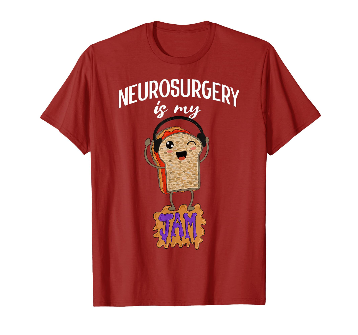 Neurosurgery is my Jam Funny Neurosurgeon Doctor Surgeon T-Shirt