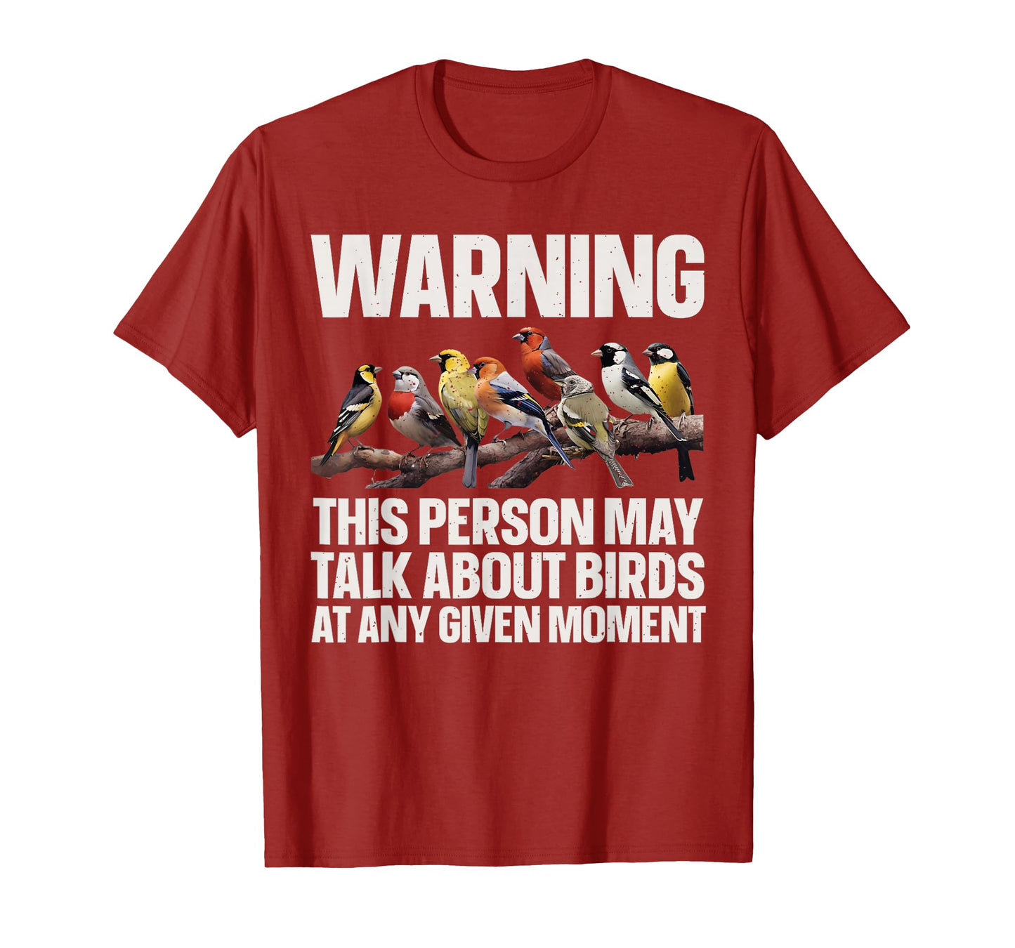 Warning This Person May Talk About Birds Funny Tee T-Shirt