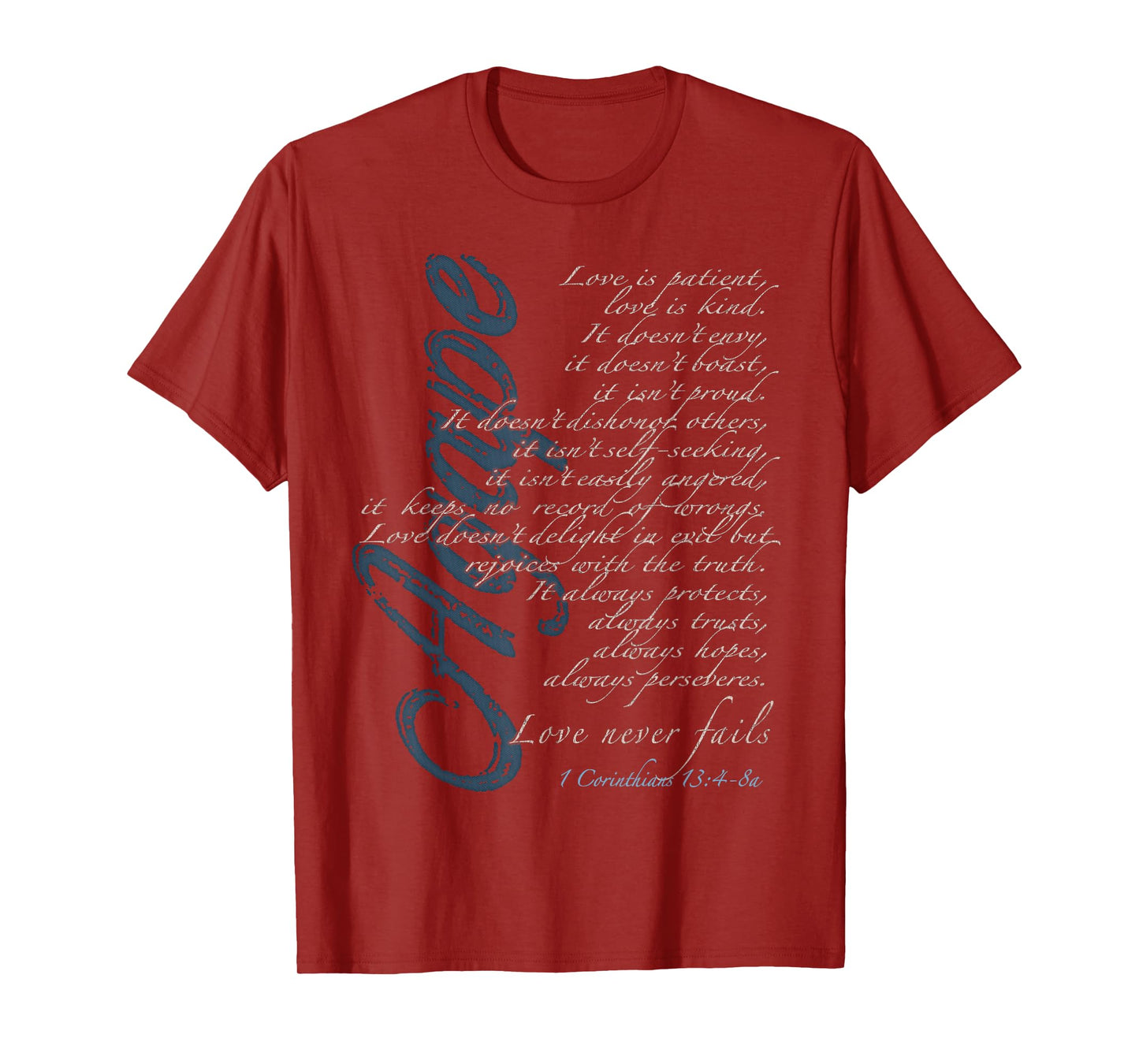 Agape - Love Never Fails - 1 Corinthians 13:4-8a T-Shirt