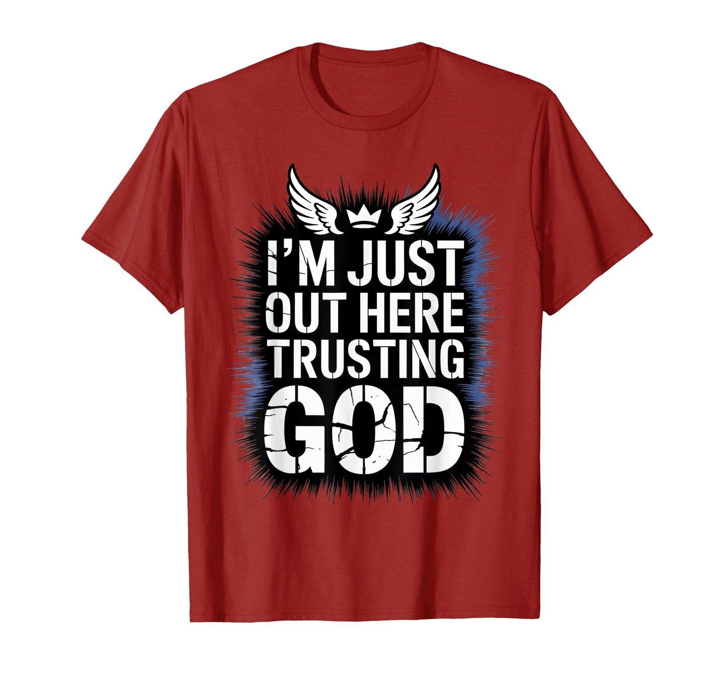 I'm just Out here Trusting God Christian Religious Faith T-Shirt