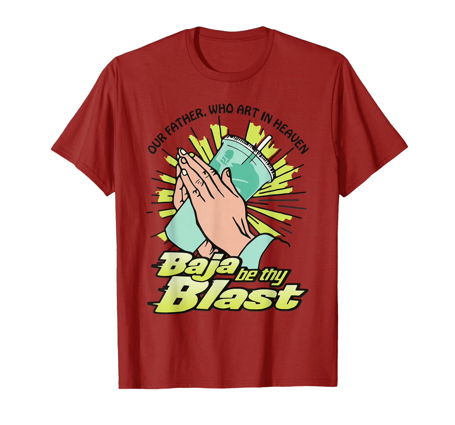 Our Father, Who Art In Heaven Baja Be Thy Blast Funny Quote T-Shirt