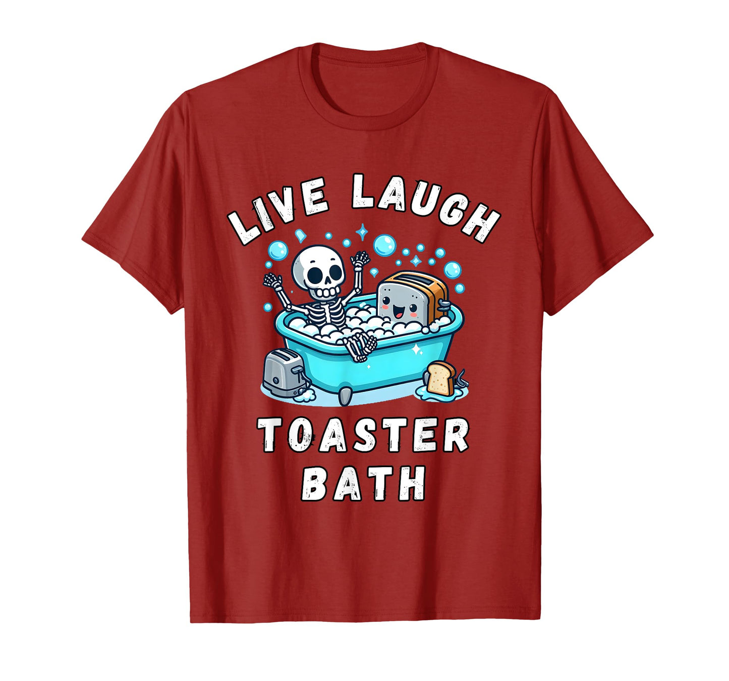 Live Laugh Toaster Bath, Sarcastic Unhinged Meme Saying T-Shirt