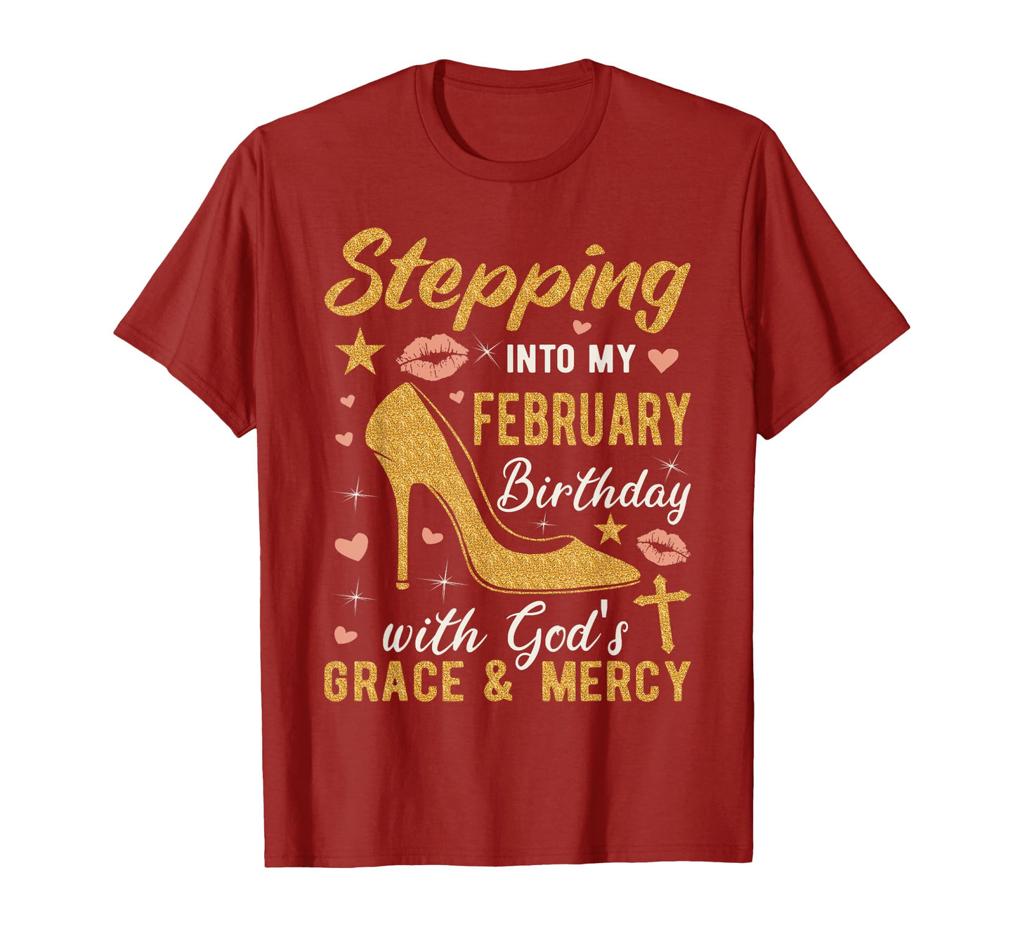 Stepping Into My February Birthday With Gods Grace And Mercy T-Shirt