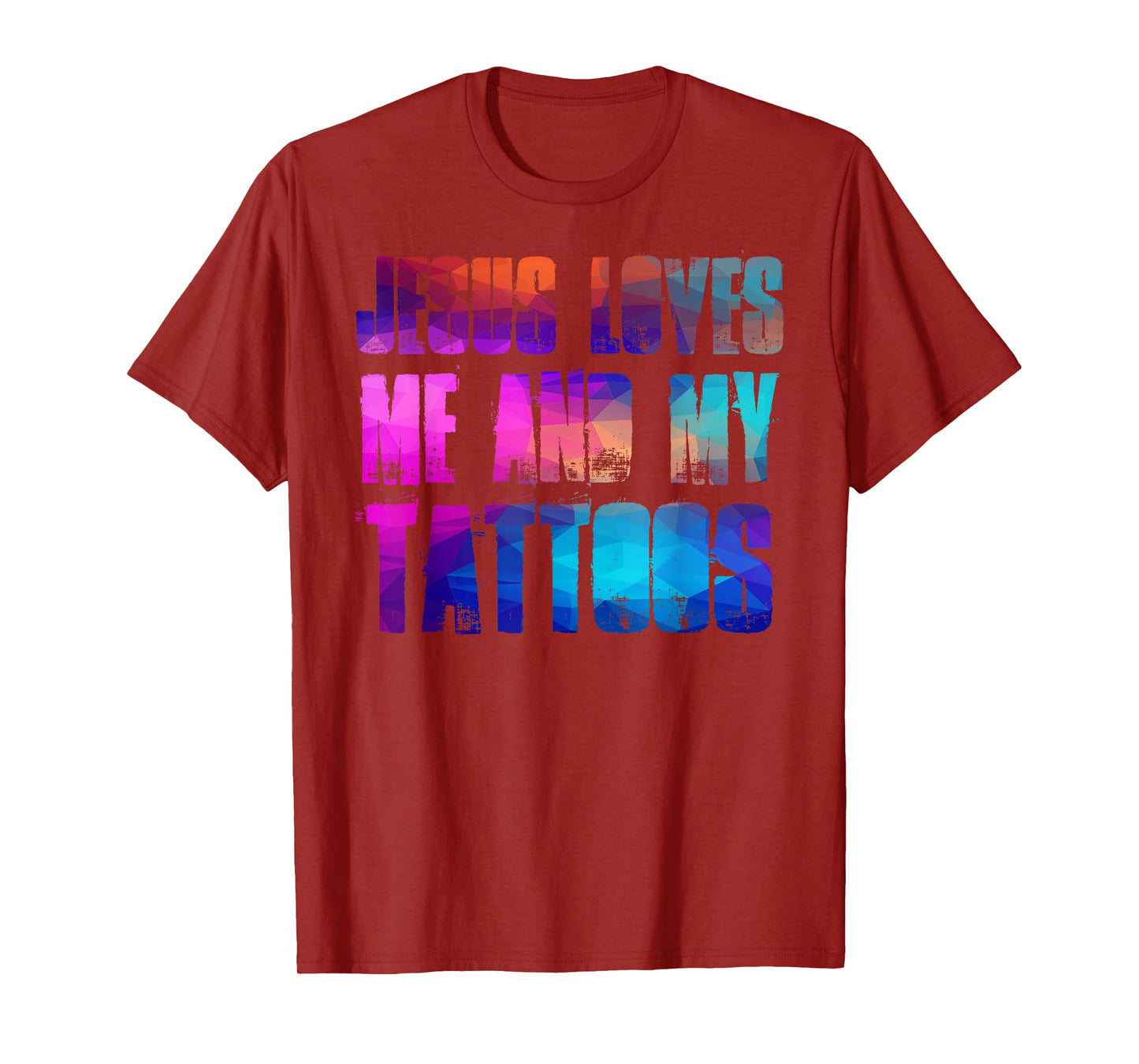 Jesus Loves Me and My Tattoos - Funny Christian and Tattooed T-Shirt