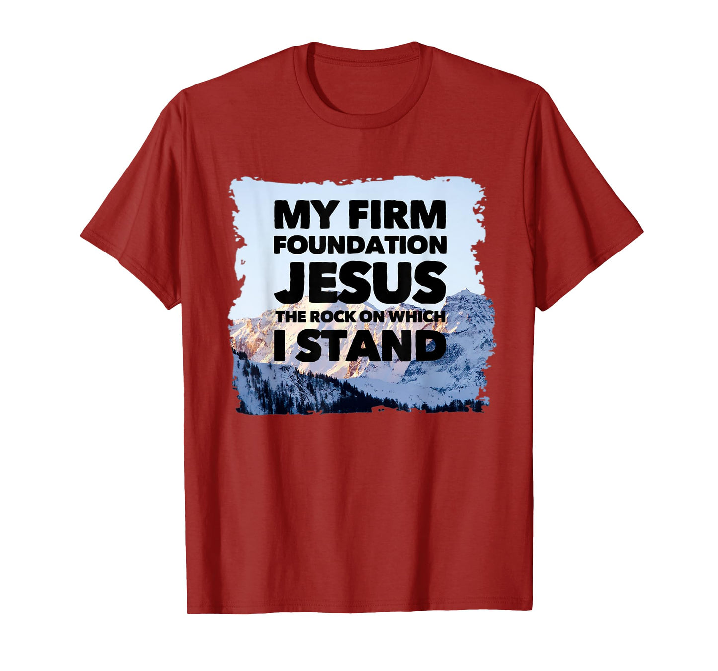 Jesus Is My Firm Foundation The Rock Christian Faith T-Shirt
