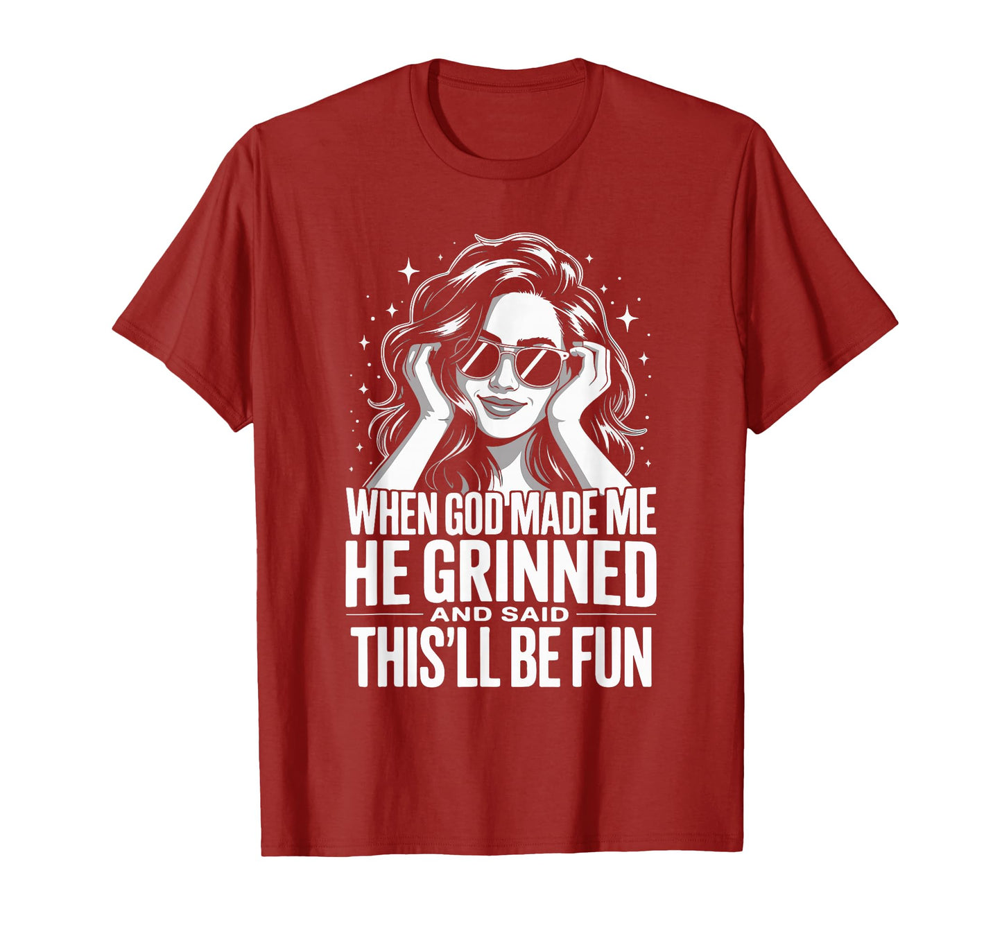 When God Made Me He Grinned and Said This'll Be Fun T-Shirt