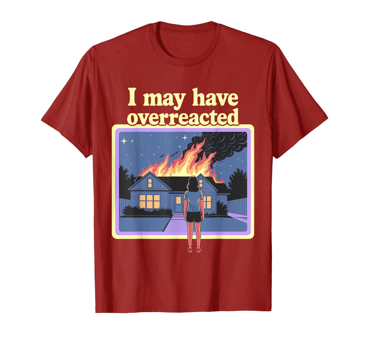 I May Have Overreacted Dark Humor Retro Fire Scene T-Shirt