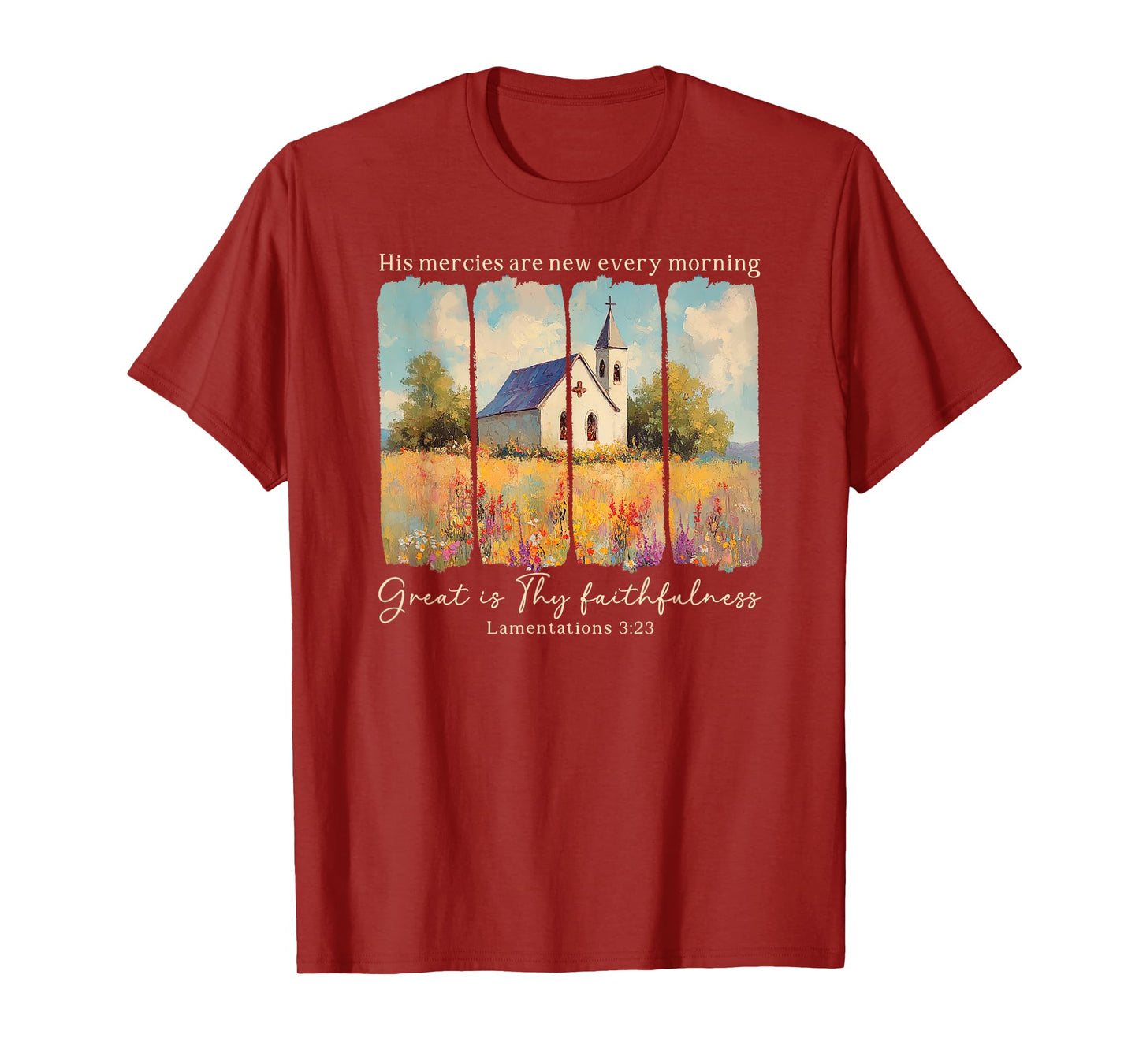 His Mercies Are New Every Morning Great Is Thy Faithfulness T-Shirt