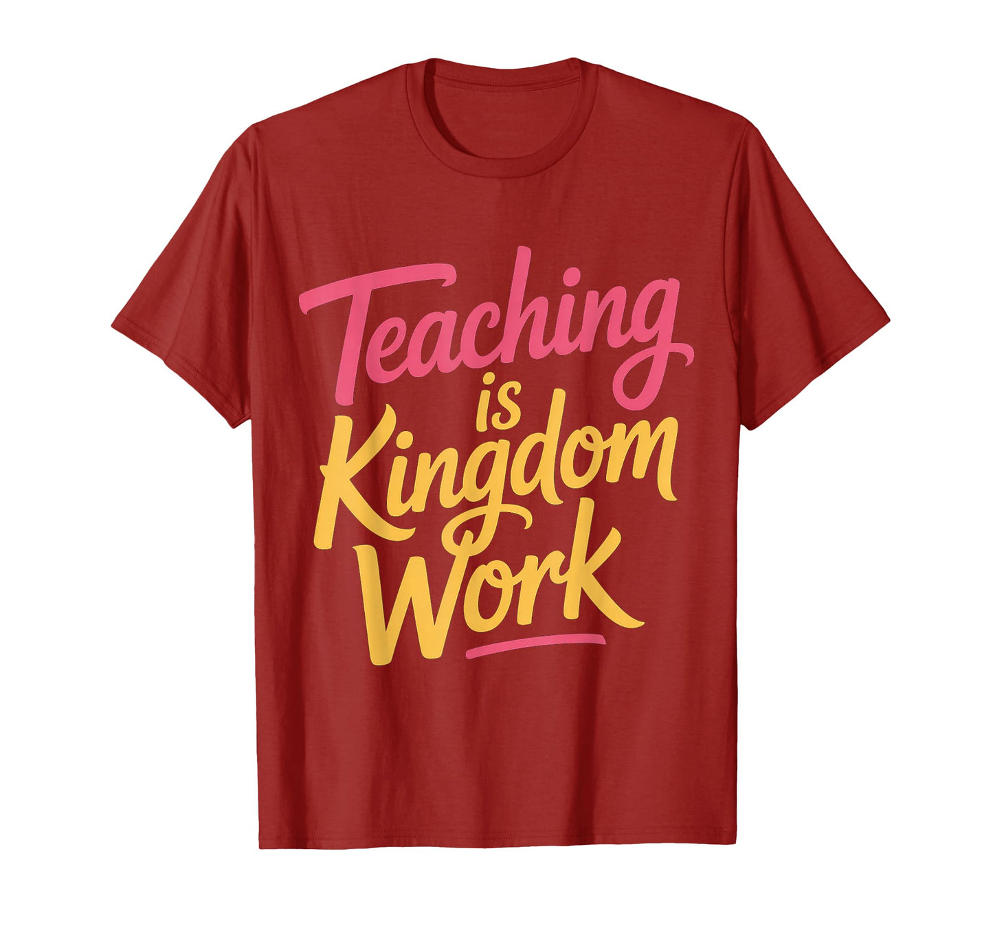 Teaching is Kingdom Work Faith Sunday School |- T-Shirt