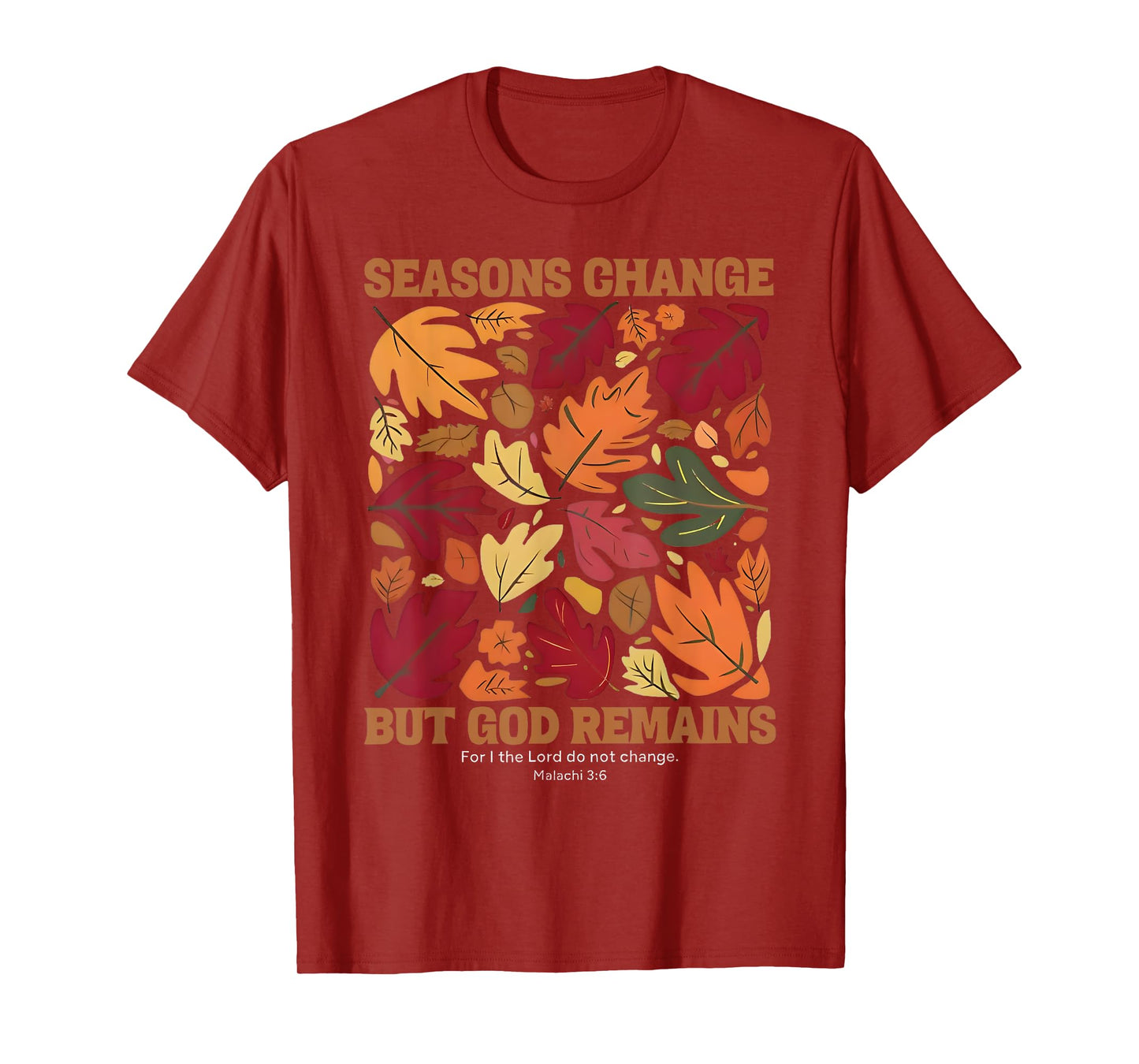 seasons change but god remains malachi 3:6 christian T-Shirt
