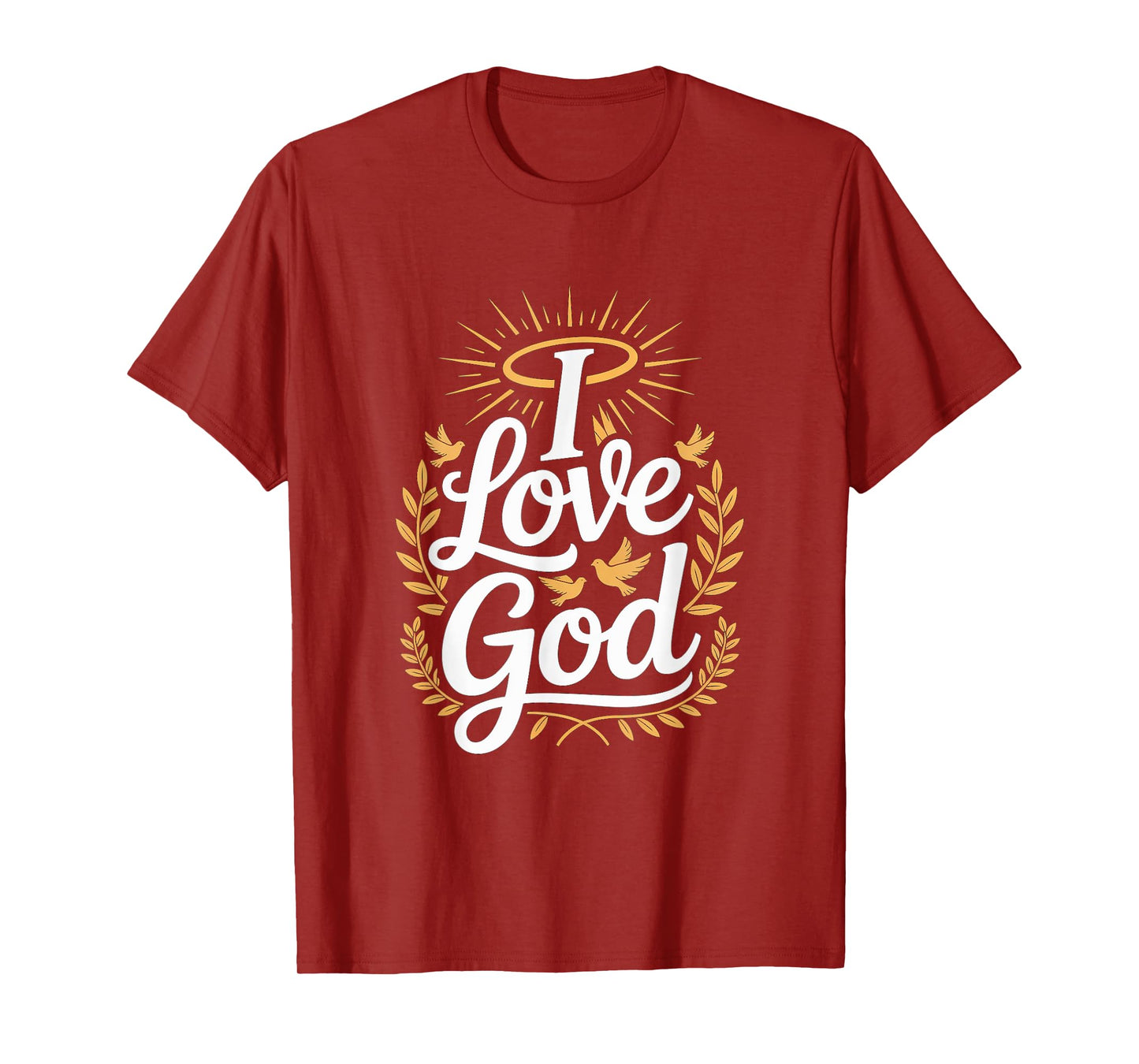 I Love God Inspirational Faithful Art T-Shirt