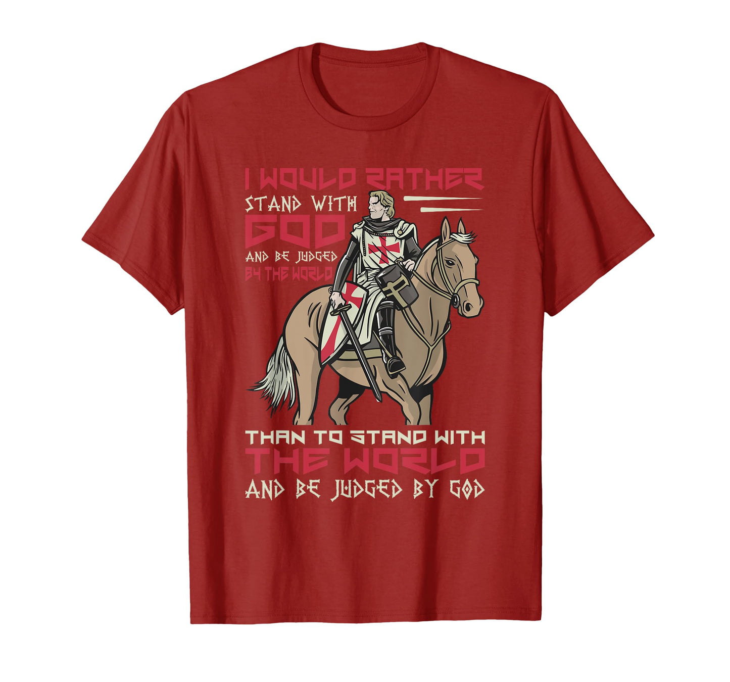 I Would Rather Stand With God Knight Templar T-Shirt
