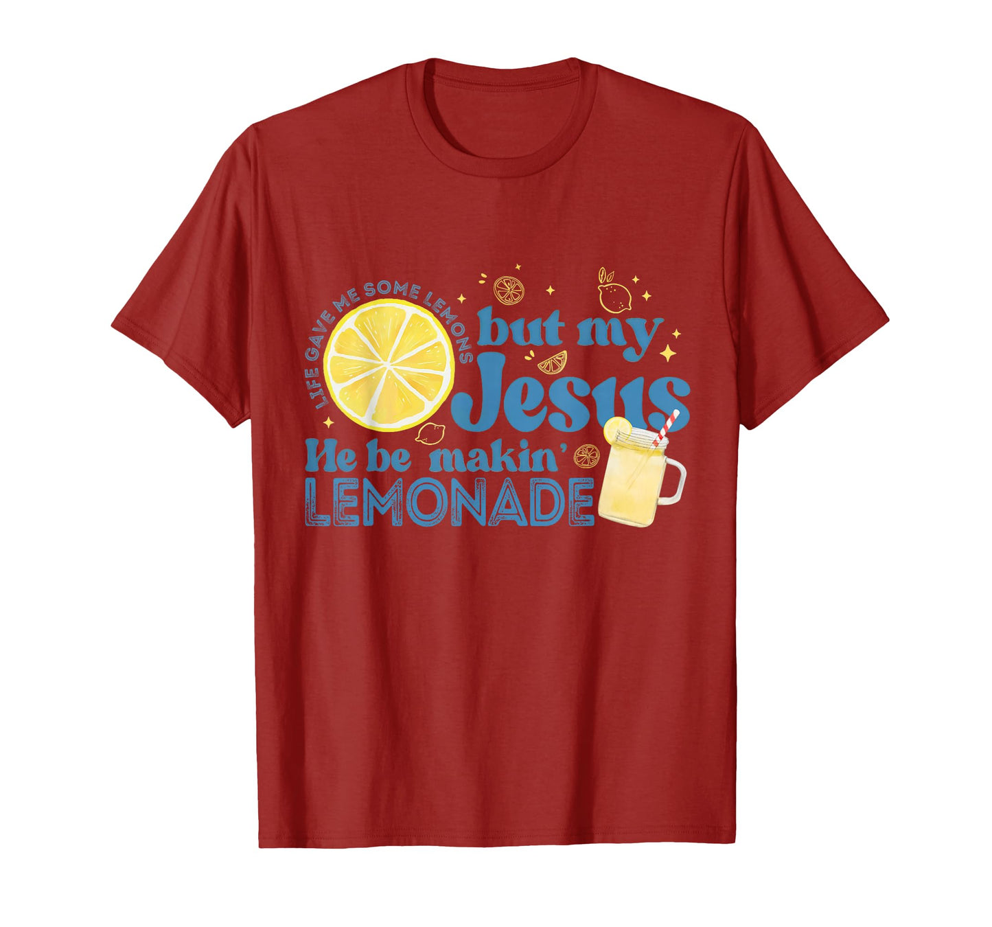 Life Gave Me Some Lemons But My Jesus Faith Christian T-Shirt