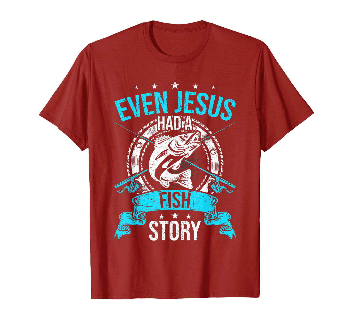 Even Jesus Had A Fish Story Fly Fishing T-Shirt