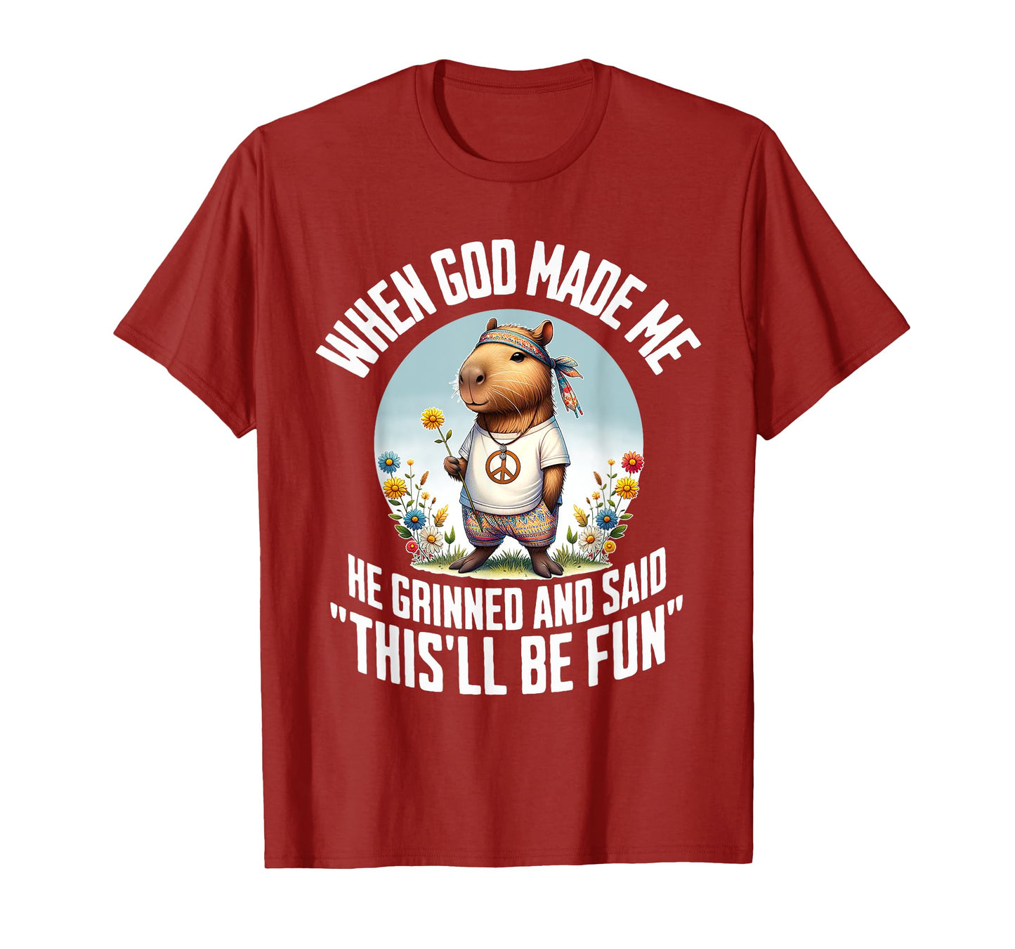 When God Made Me He Grinned and Said Funny Capybara Hippie T-Shirt