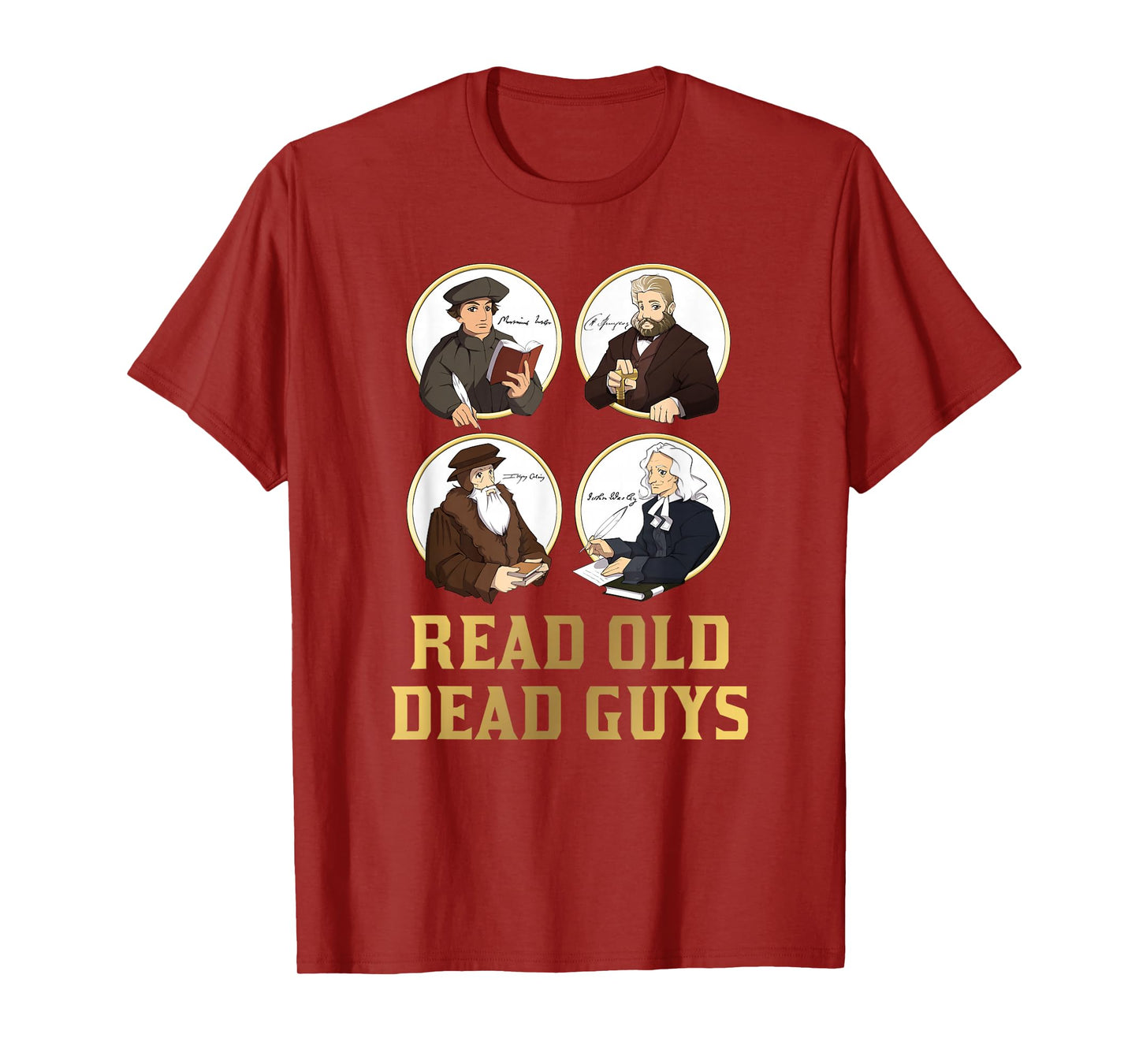 Read Old Dead Guys - funny Spurgeon, Calvin, Luther gift T-Shirt
