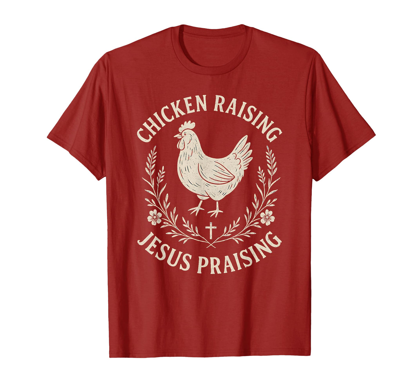 Chicken Raising Jesus Praising–Rustic christian Faith Farm T-Shirt