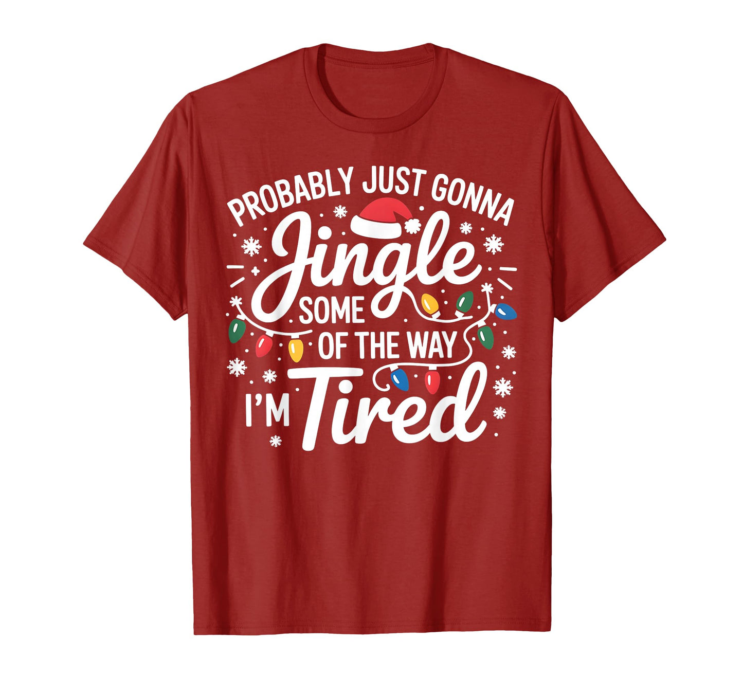 Probably Just Gonna Jingle Some of The Way I'm Tired Xmas T-Shirt