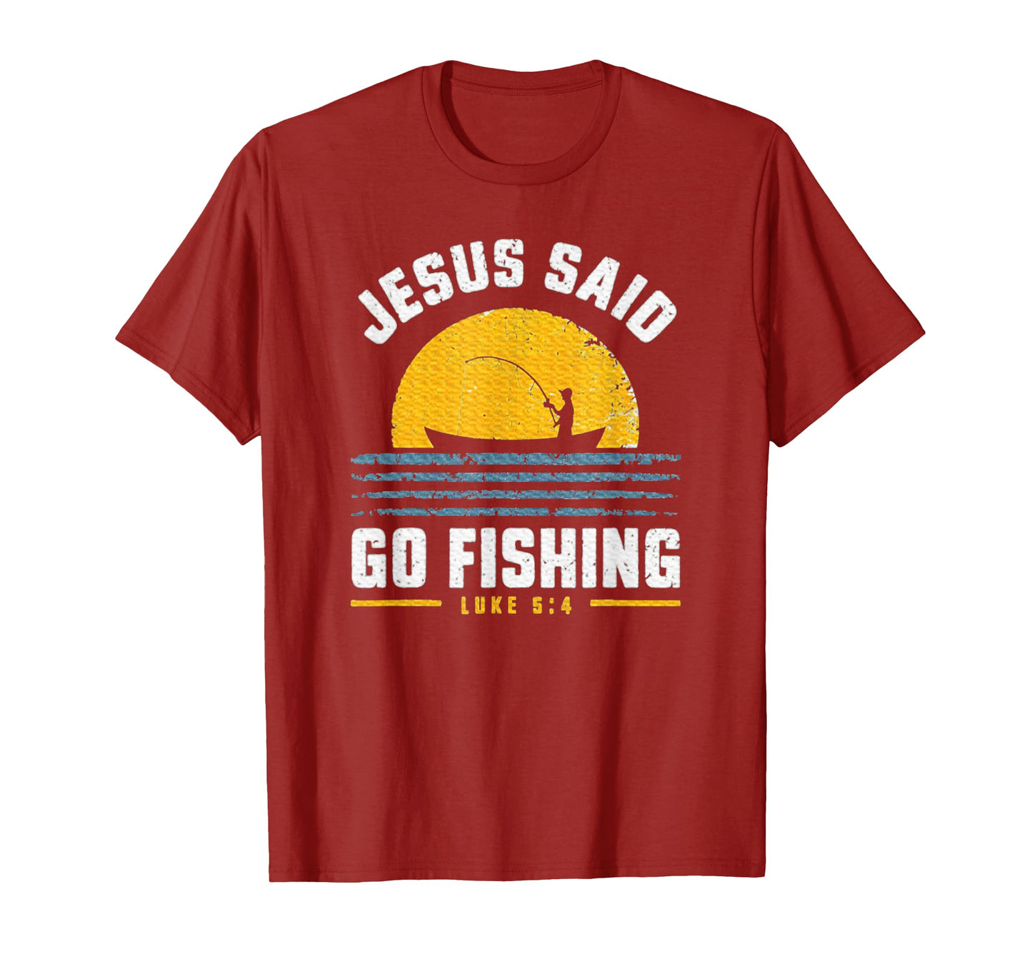 Jesus Christ Said Go Fishing Faith Fisherman Funny Quotes T-Shirt