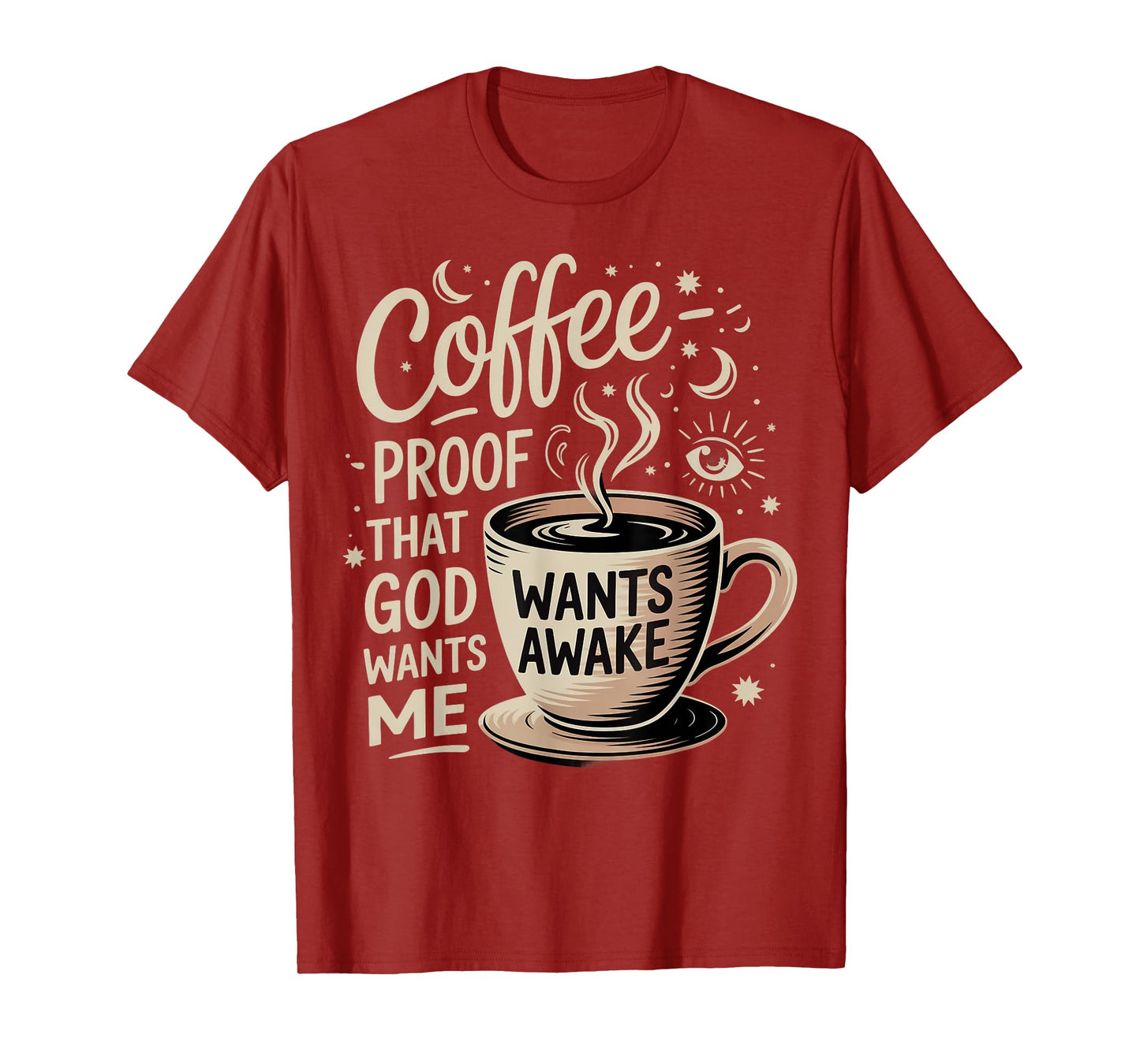 Coffee Humor Proof That God Wants Us Awake T-Shirt
