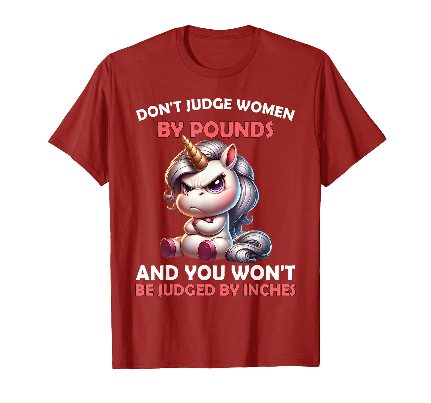 Don’t Judge Women by Pounds You Won't Be Judged Unicorn T-Shirt