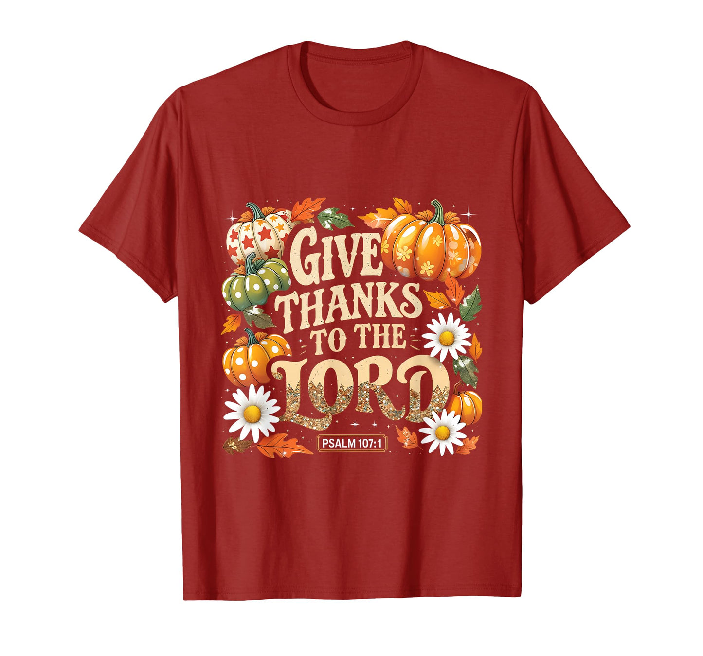Give Thanks to The Lord Psalm 107:1 Autumn Gift T-Shirt