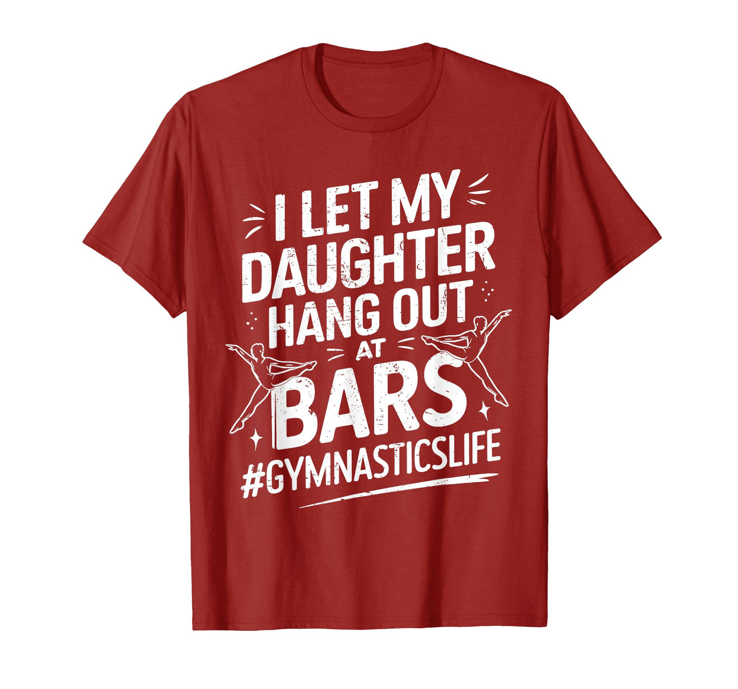 Let My Daughter Hang Out At Bars Gymnastics Mom Funny T-Shirt