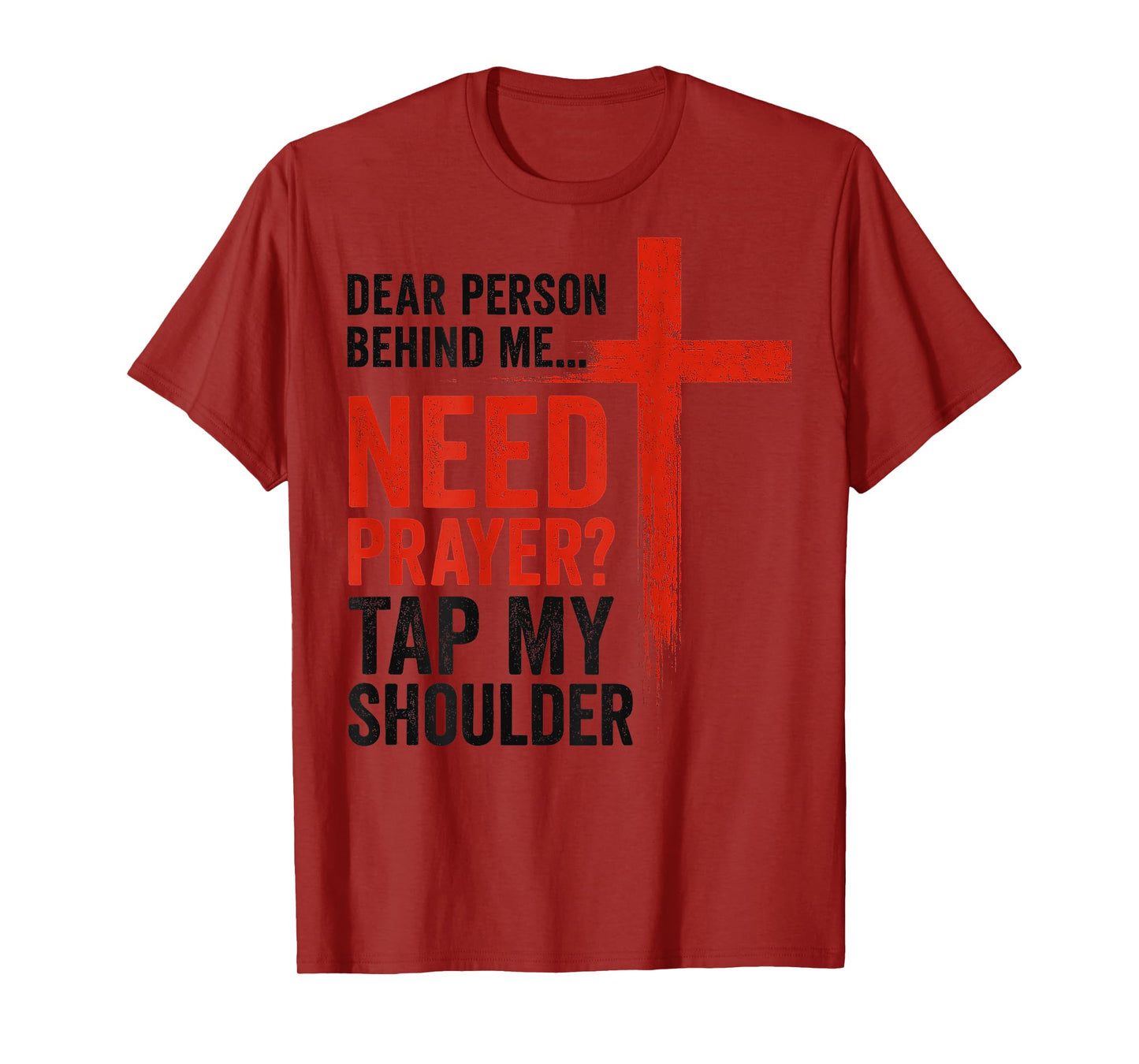Dear Person Behind Me Need Prayer Tap My Shoulder Faith T-Shirt