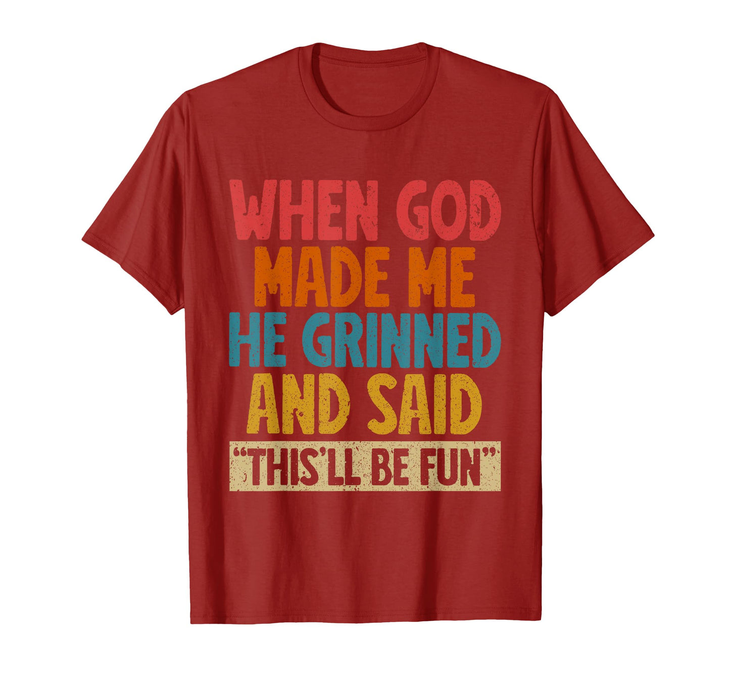 When God Made Me He Said This'll Be Fun Christian Church T-Shirt