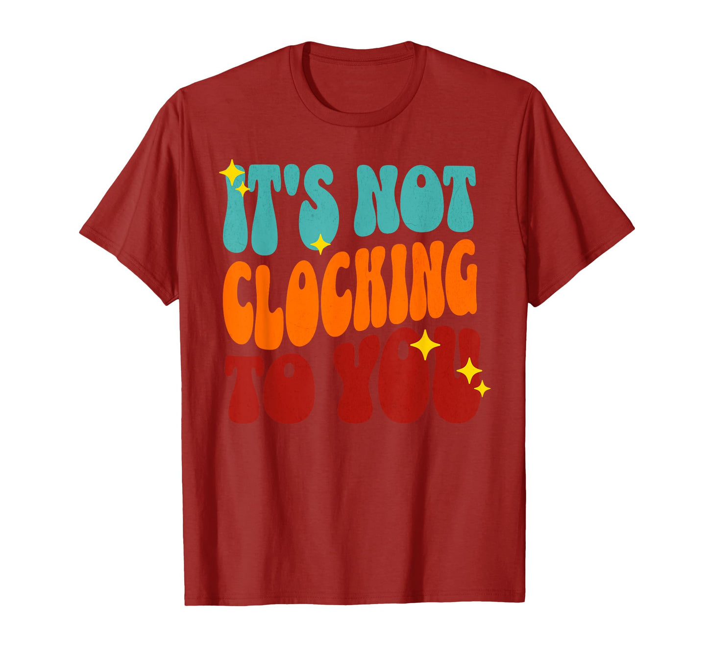 It's Not Clocking To You Funny Ironic Meme Gen Z Quote T-Shirt