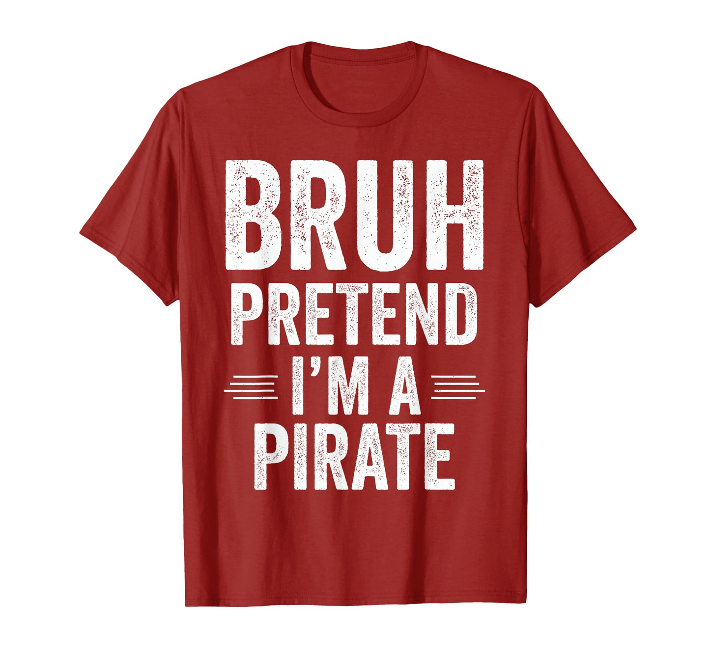 Pirate Costume Halloween Bruh Pretend I'm A Pirate Funny T-Shirt
