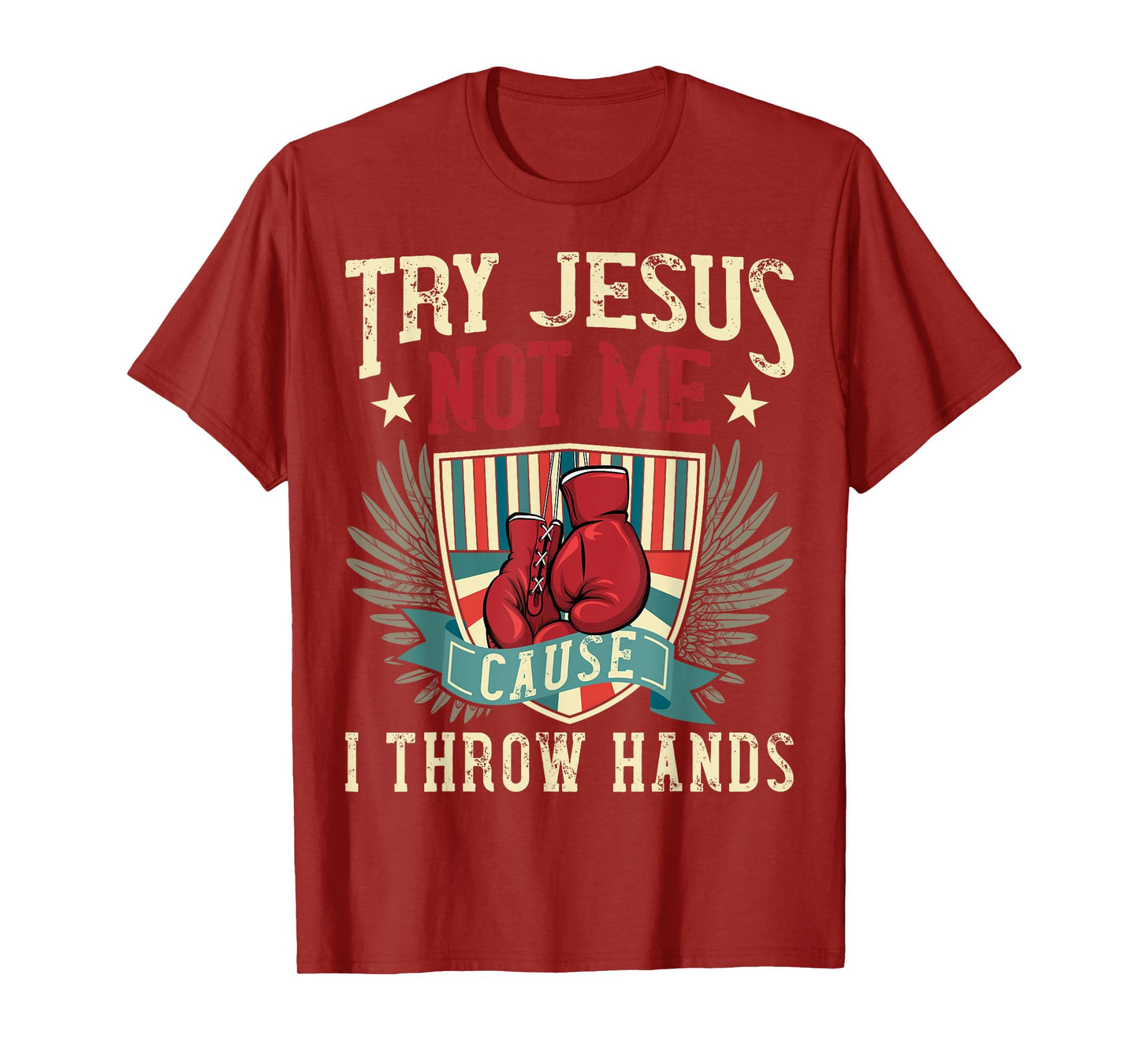 Try Jesus Not Me Cause I Throw Hands Funny Boxing MMA Fight T-Shirt