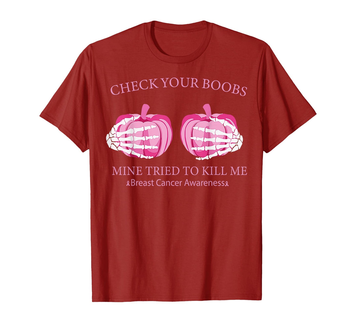 Check Your Boobs Mine Tried To Kill Me Breast Cancer Pumpkin T-Shirt