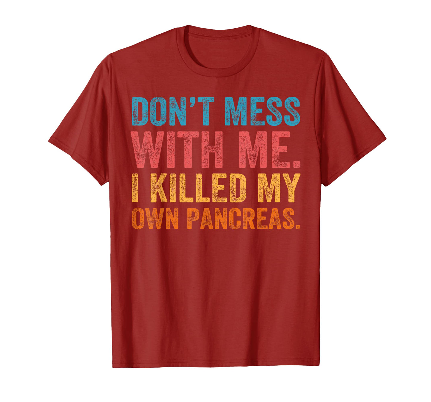 Don't Mess With-me I Killed My Own Pancreas Funny Quote T1D T-Shirt