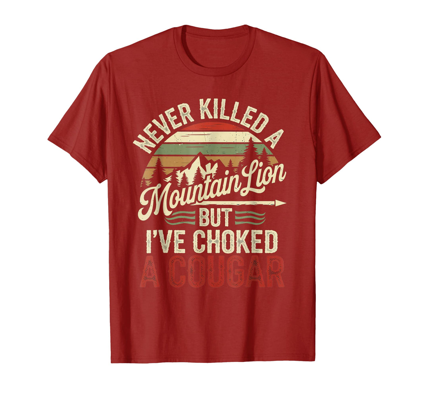 Never Killed A Mountain Lion But I've Choked Cougar T-Shirt