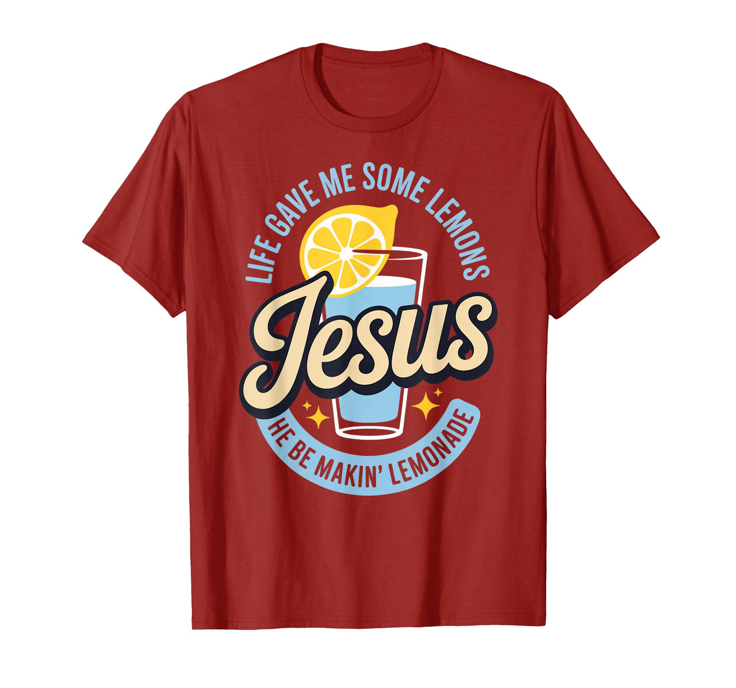 Life Gave Me Some Lemons Jesus He Be Makin Lemonade T-Shirt