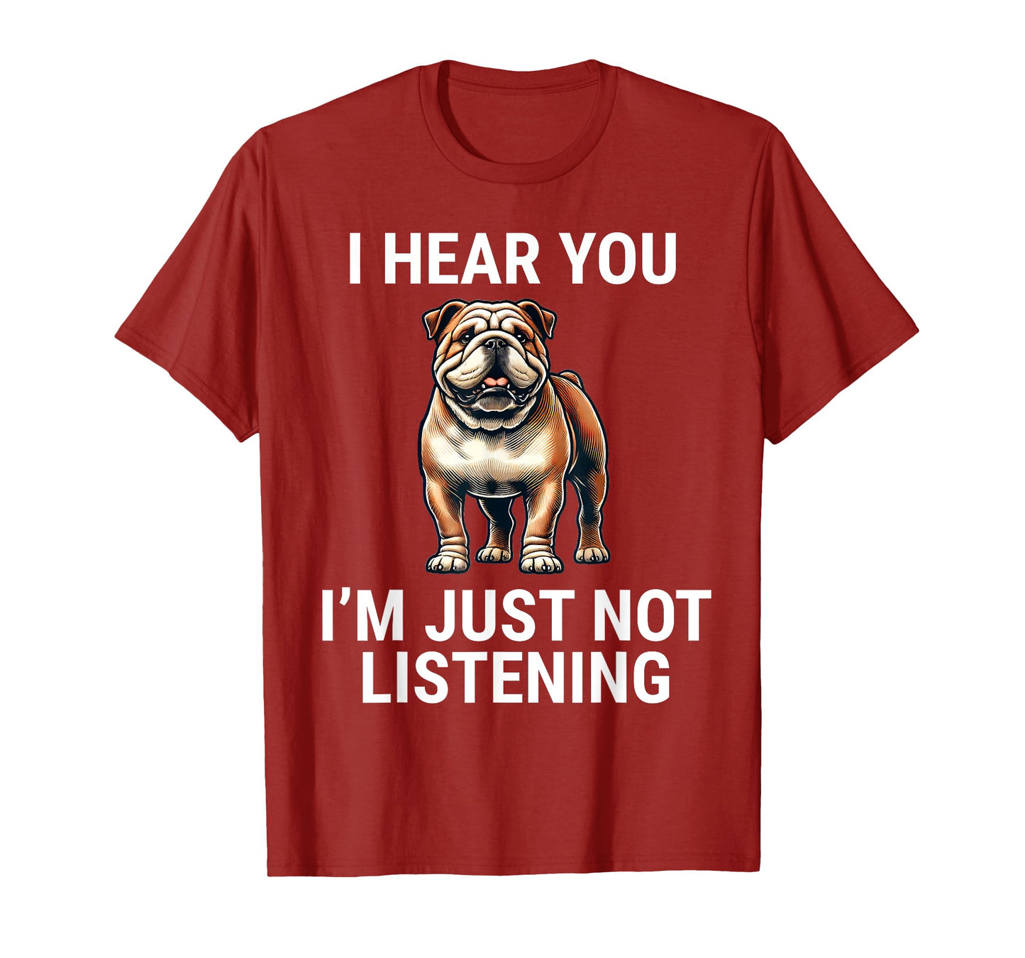 I Hear You I'm Just Not Listening English Bulldog Dog Funny T-Shirt