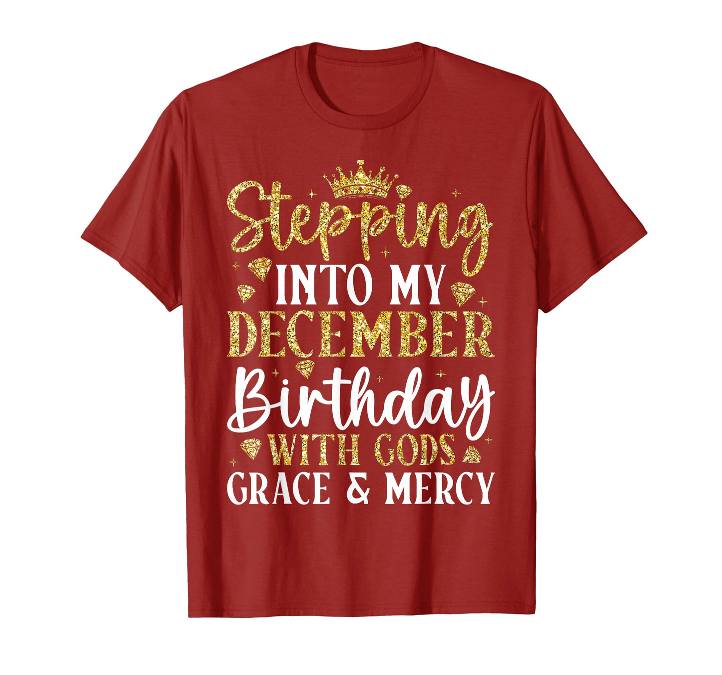 Stepping Into My December Birthday with Gods Grace & Mercy T-Shirt