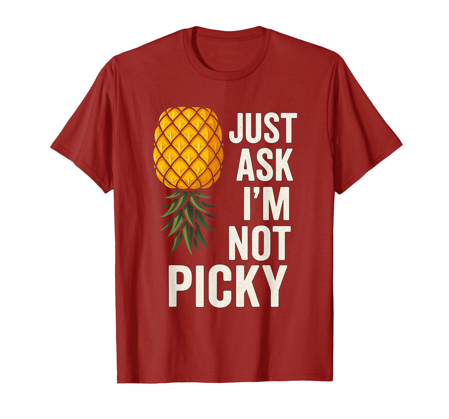 Inappropriate Pineapple Just Ask Im Not Picky Joke Men Women T-Shirt