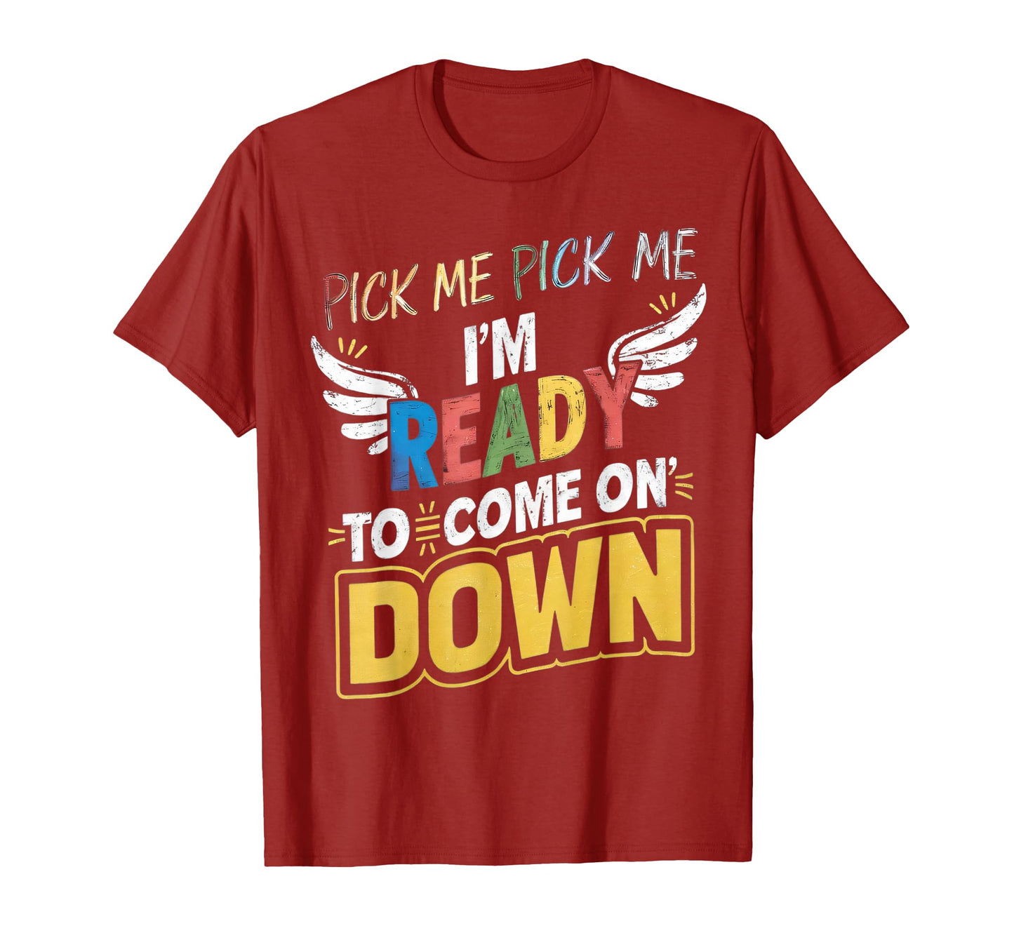 Eager Participant Quotes & Saying Pick Me Im Ready To Come On Down Enthusiastic Phrase T-Shirt, Small