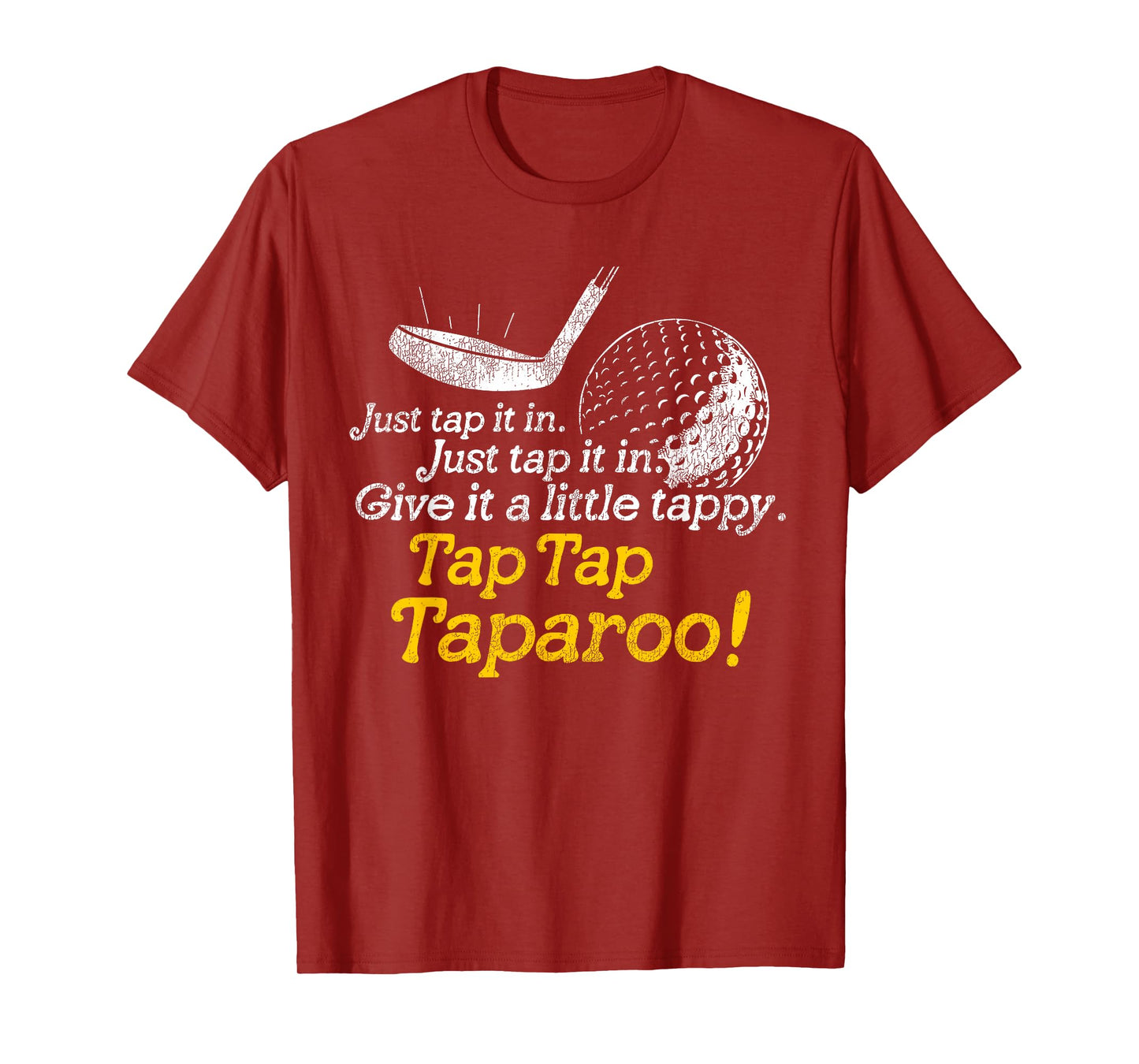 Tap Tap Taparoo Golf Humor Just Give It a Little Tappy T-Shirt