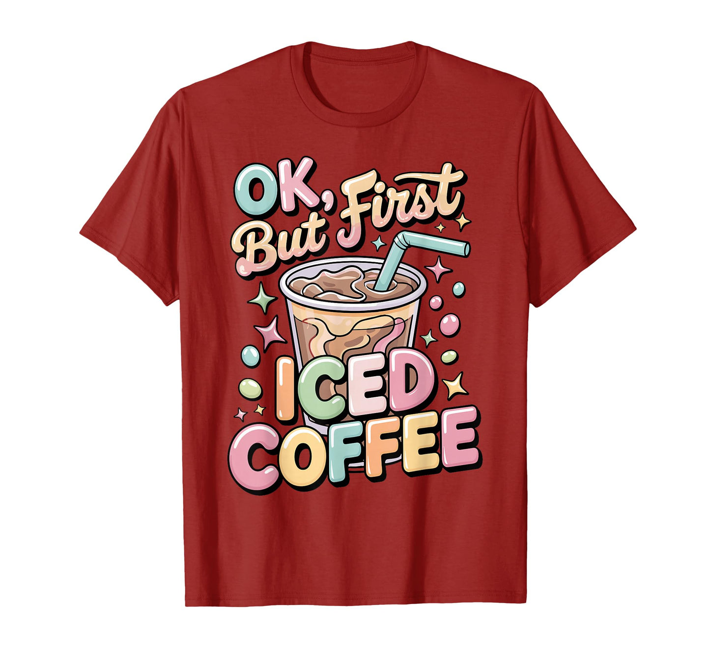 Ok But First Iced Coffee Lover Cute Latte & Espresso Fans T-Shirt