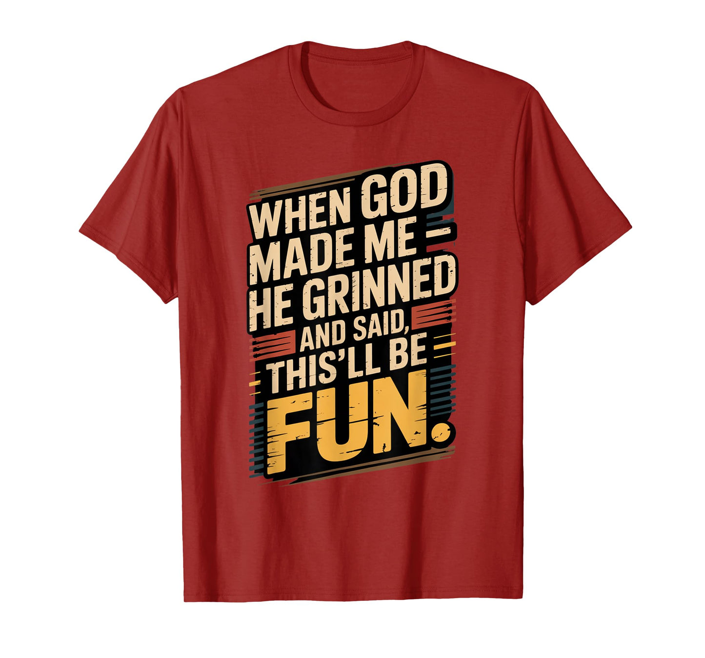 When God Made Me He Said This'll Be Fun for Men Dad, Husband T-Shirt