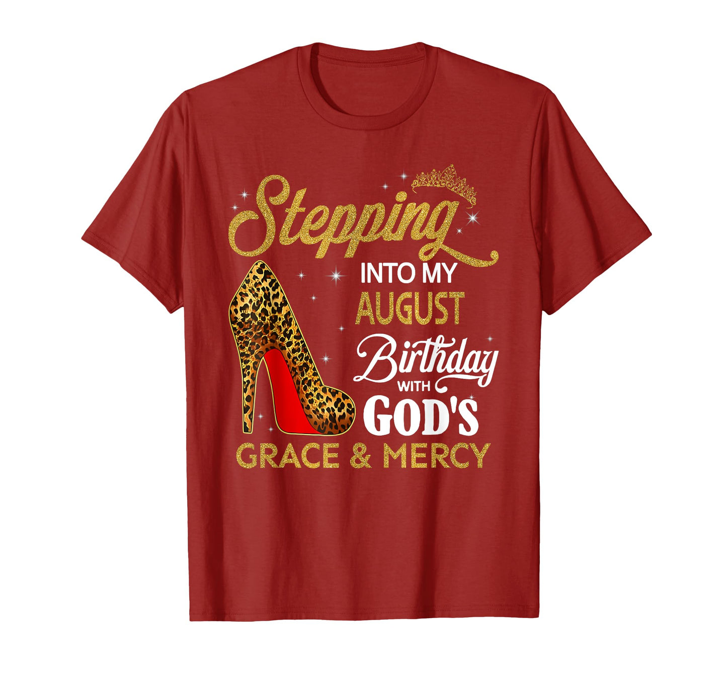 Stepping Into My August Birthday With God's Grace & Mercy T-Shirt