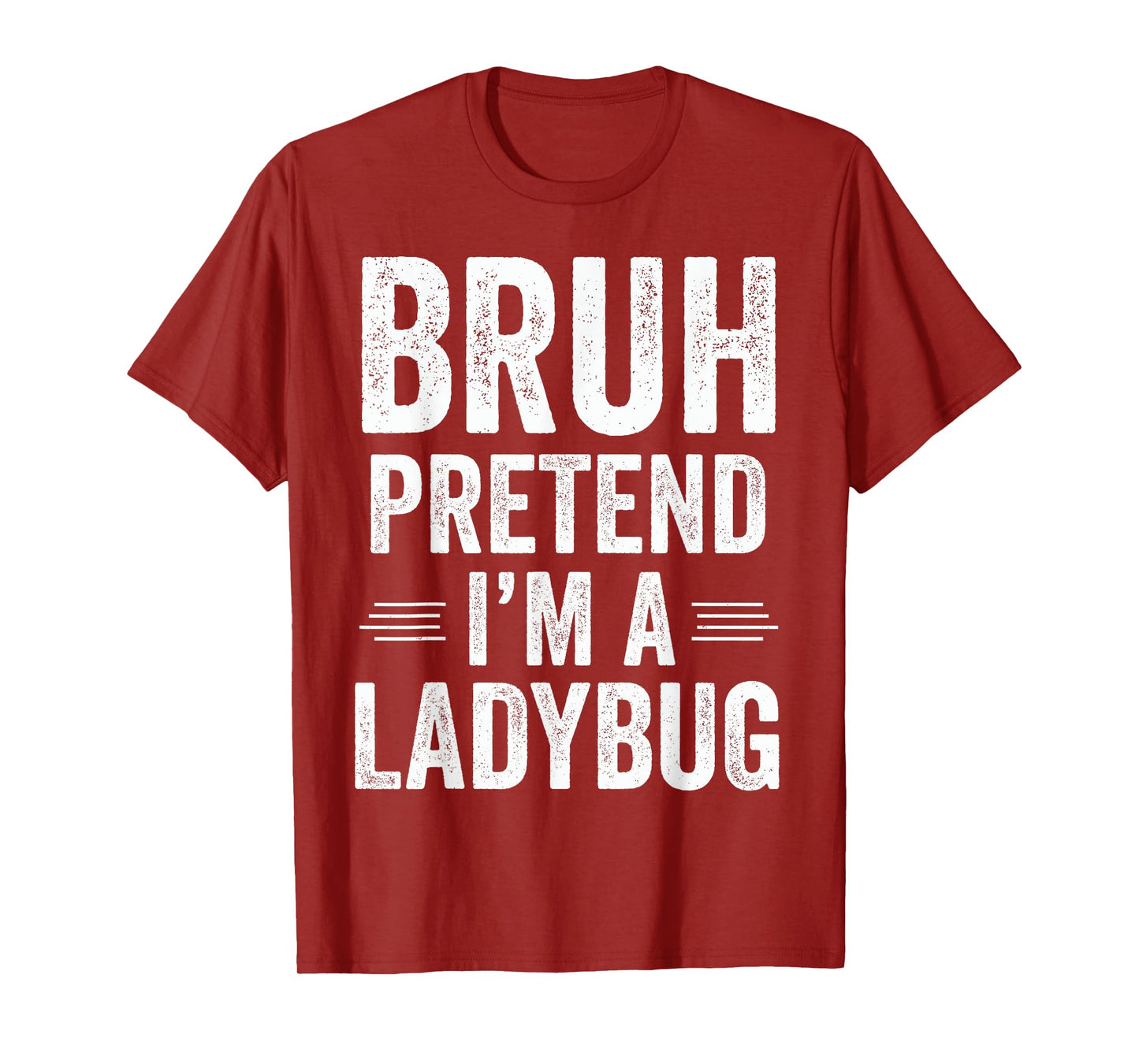 Ladybug Costume Halloween Bruh Pretend I'm A Ladybug Funny T-Shirt