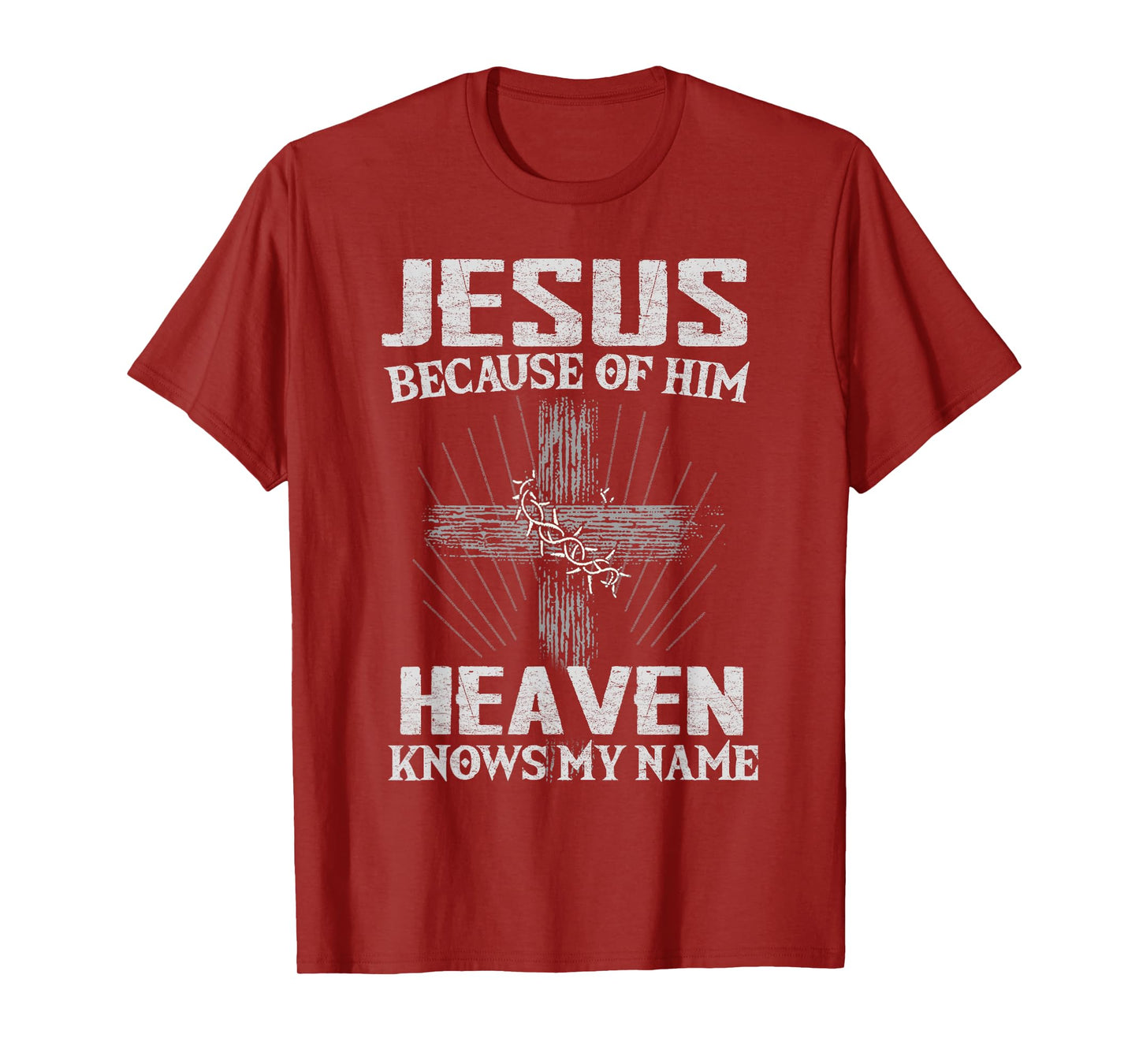 Because of Jesus Christ Heaven Knows Christians T-Shirt