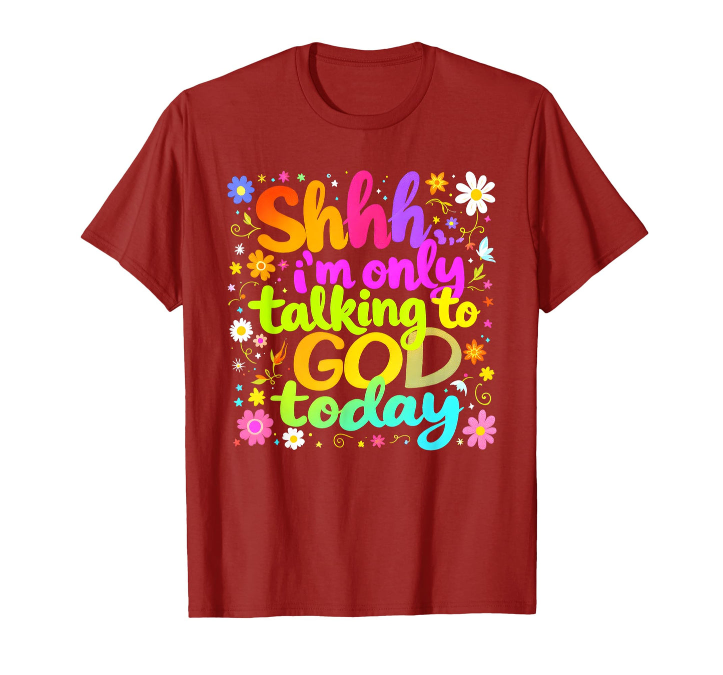 Shhh… I'm Only Talking To God Today Faith Christian Jesus T-Shirt