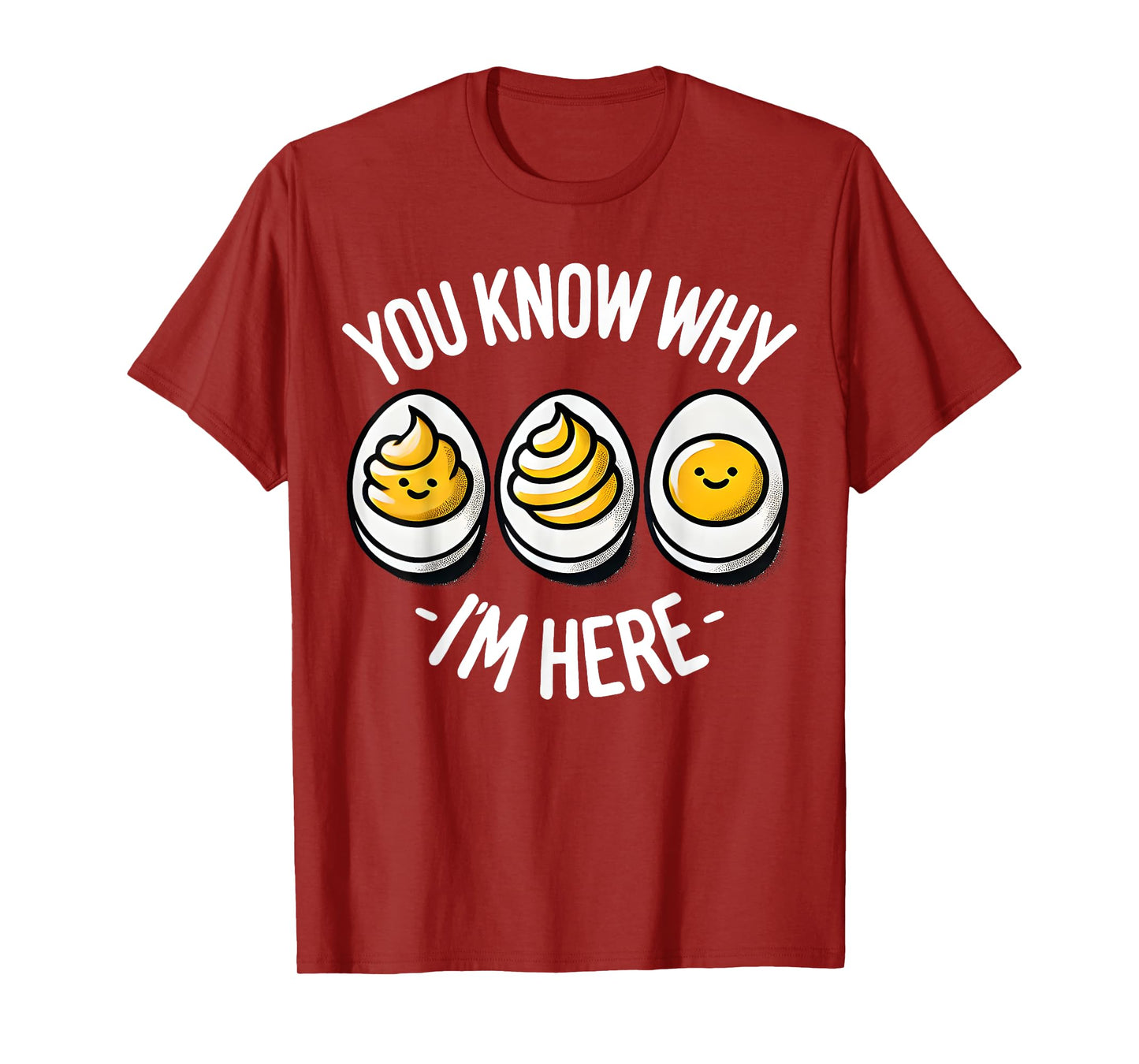Funny You Know Why I'm Here Deviled Egg Family Thanksgiving T-Shirt
