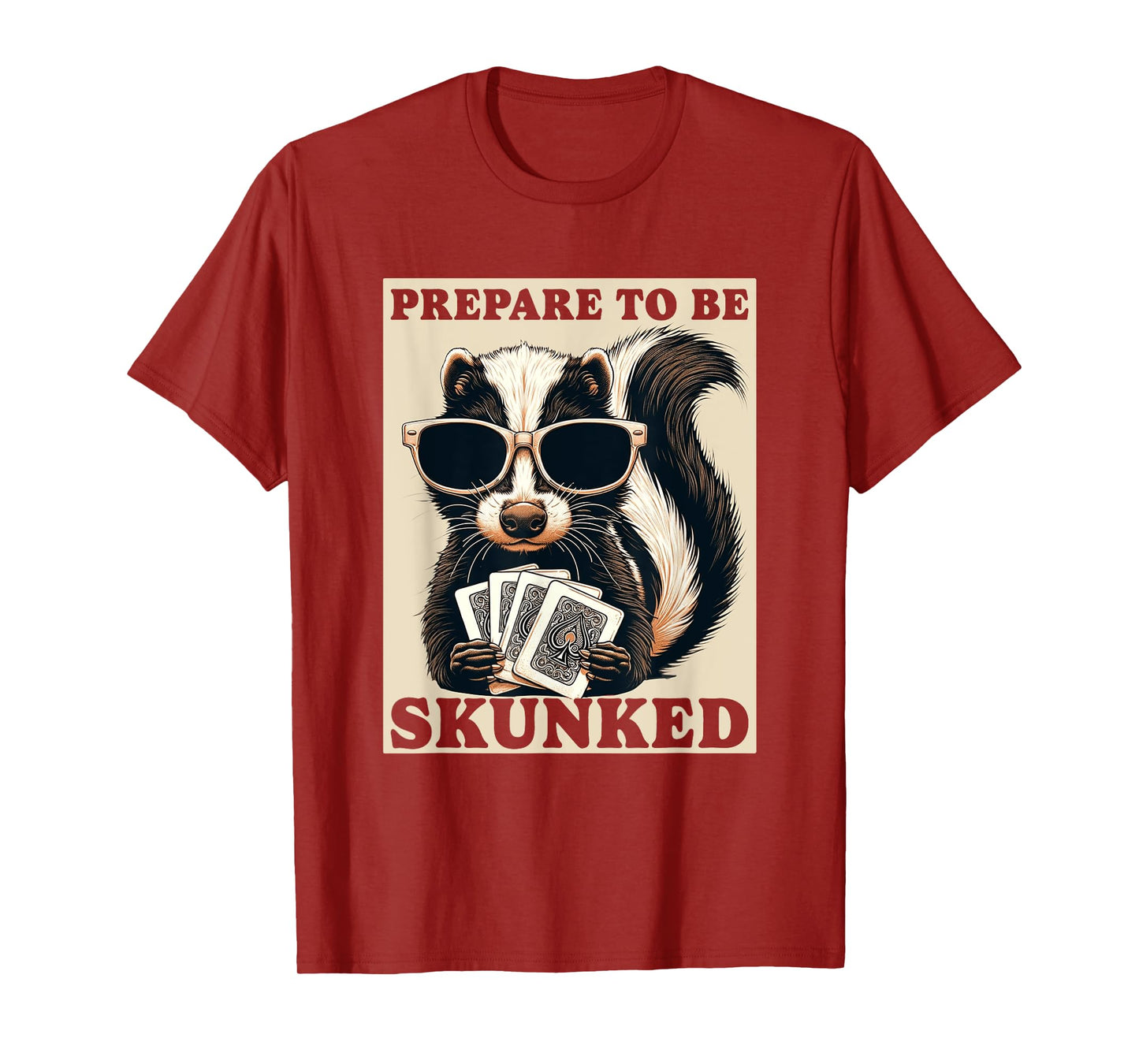 Play Cribbage Player Funny Designs Cribbage Graphic Funny Prepare To be Skunked Cribbage T-Shirt